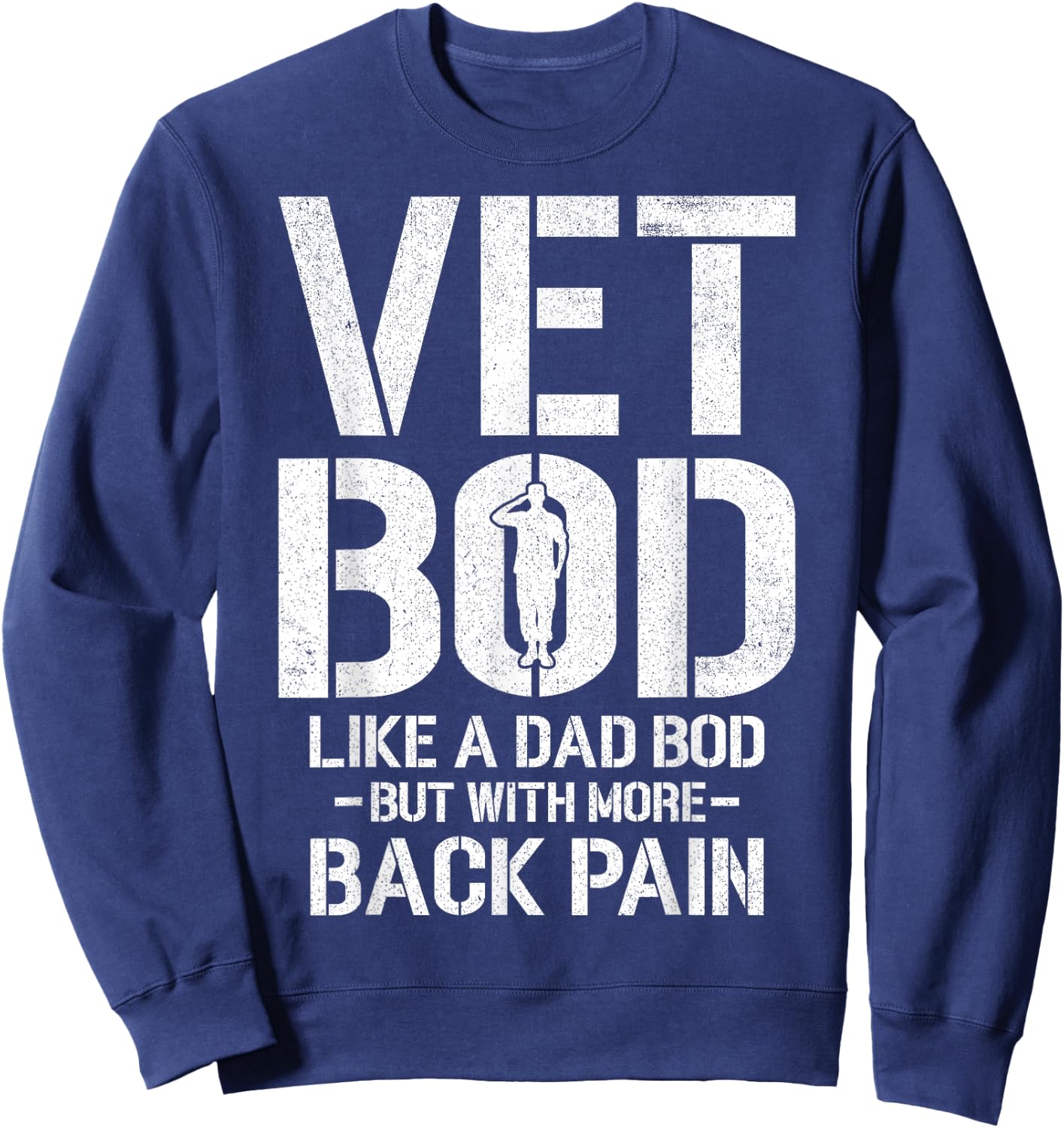 Funny Vet Bod Like A Dad Bod But More Back Pain Veterans Sweatshirt - Sweatshirt | Navy