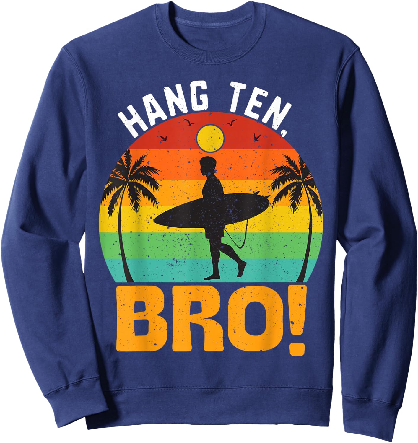 Hang Ten, Bro!, Surfer with Surfboard Swell Wave Sunset Sweatshirt - Sweatshirt | Navy