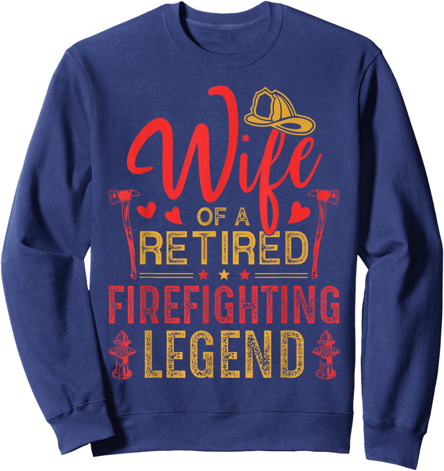 Retired Firefighter Wife Fireman Retirement Fire Captain Sweatshirt - Sweatshirt | Navy