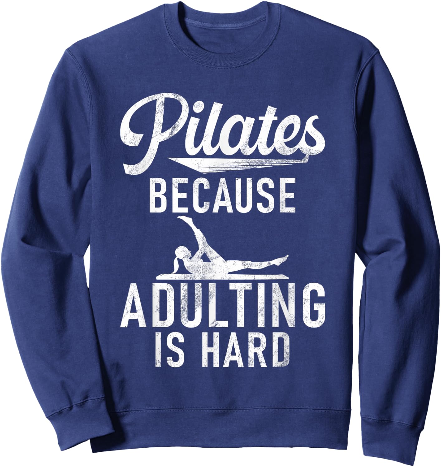 Pilates because adulting is hard Pilates Sweatshirt - Sweatshirt | Navy