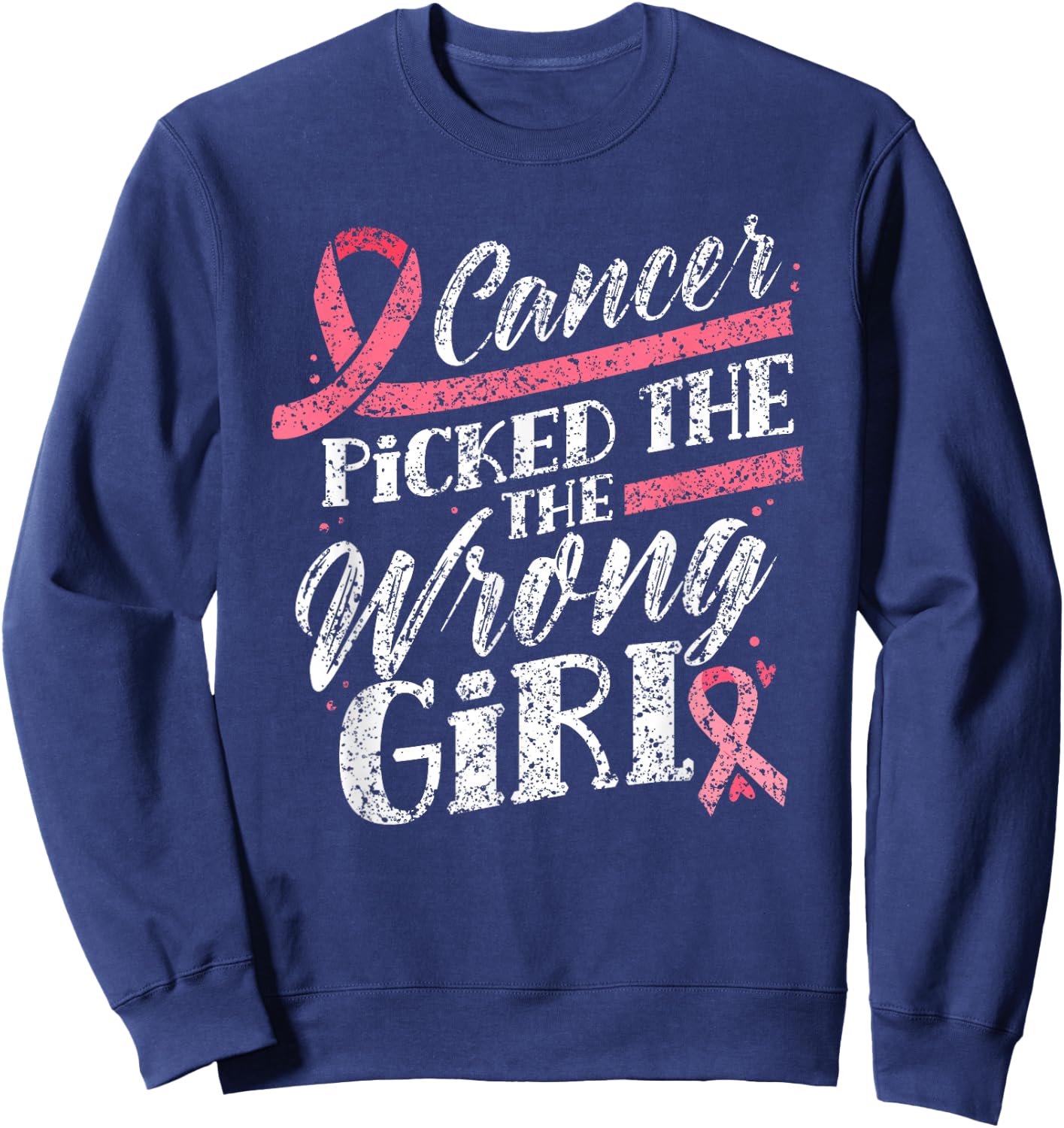 Cancer Picked The Wrong Girl Pink Fight Breast Cancer Sweatshirt - Sweatshirt | Navy