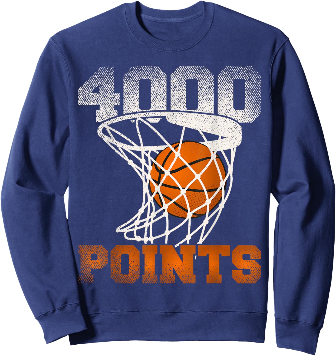 4000 Points Basketball For Your Favorite Basketball Player Sweatshirt - Sweatshirt | Navy