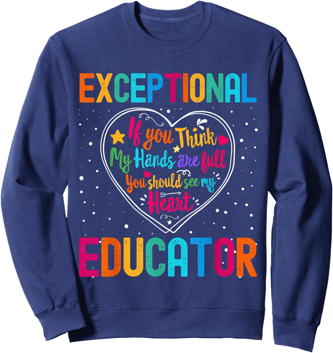 Exceptional Educator Appreciation Week Back to School Heart Sweatshirt - Sweatshirt | Navy