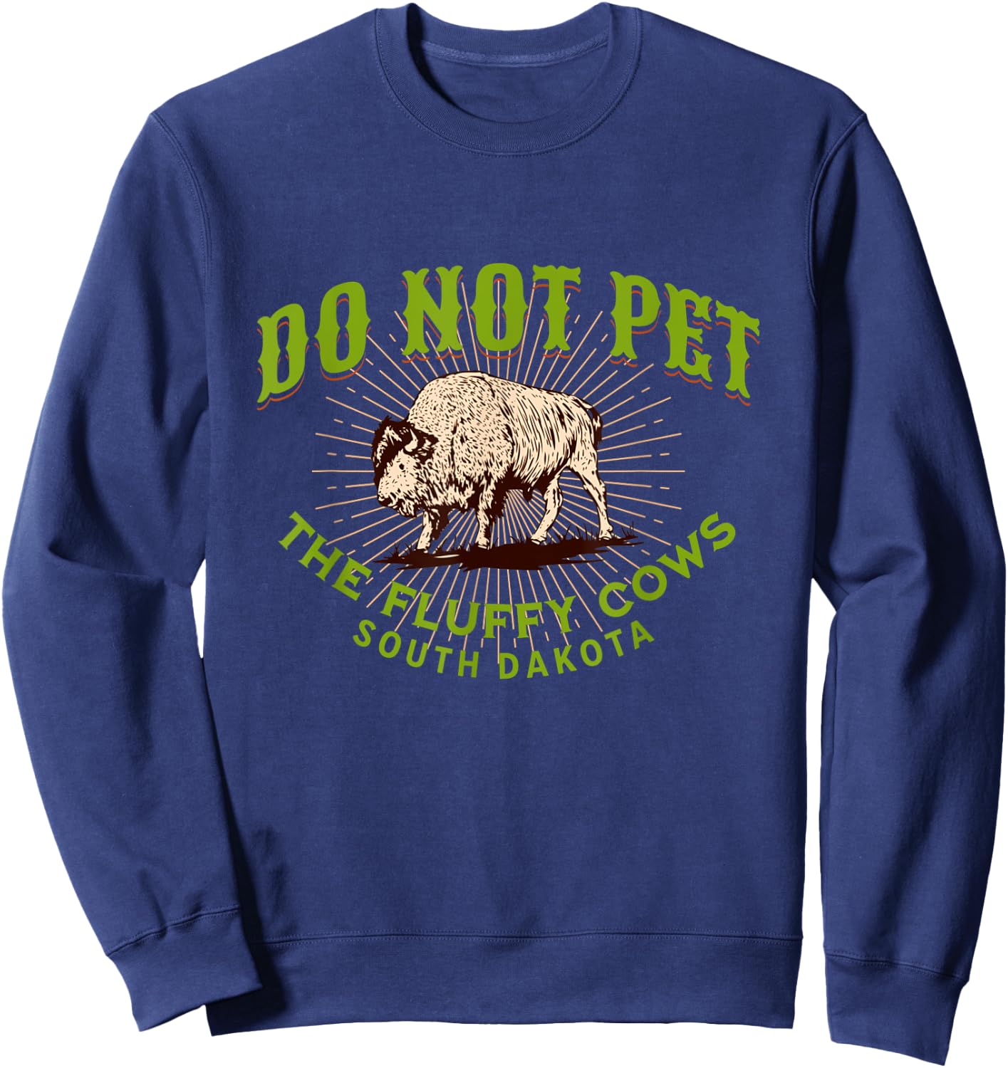 Do Not Pet The Fluffy Cows South Dakota Quote Funny Bison Sweatshirt - Sweatshirt | Navy