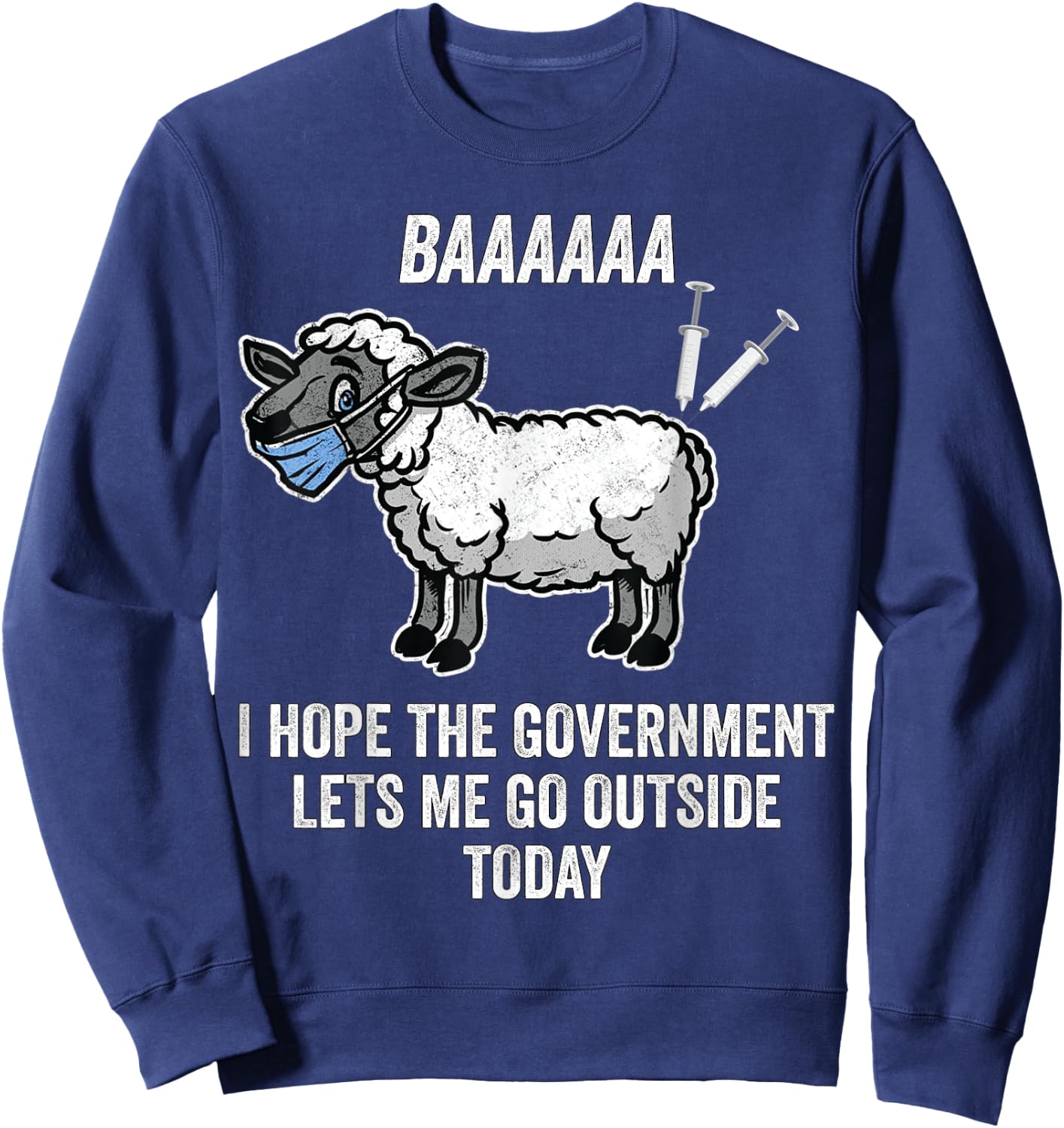 I Hope The Government Lets Me Go Outside Today Anti Mandates Sweatshirt - Sweatshirt | Navy