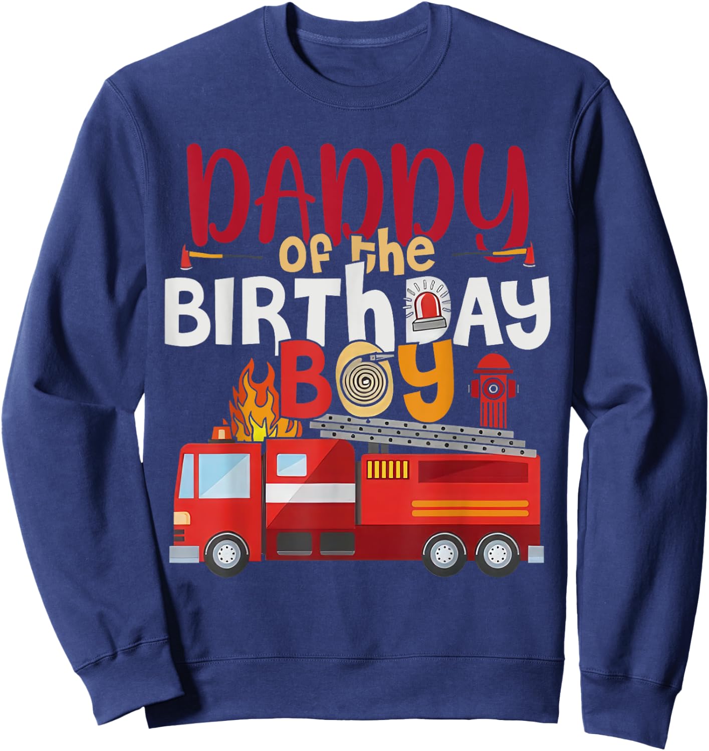 Daddy Of The Birthday Boy Fire Truck Firefighter Party Sweatshirt - Sweatshirt | Navy