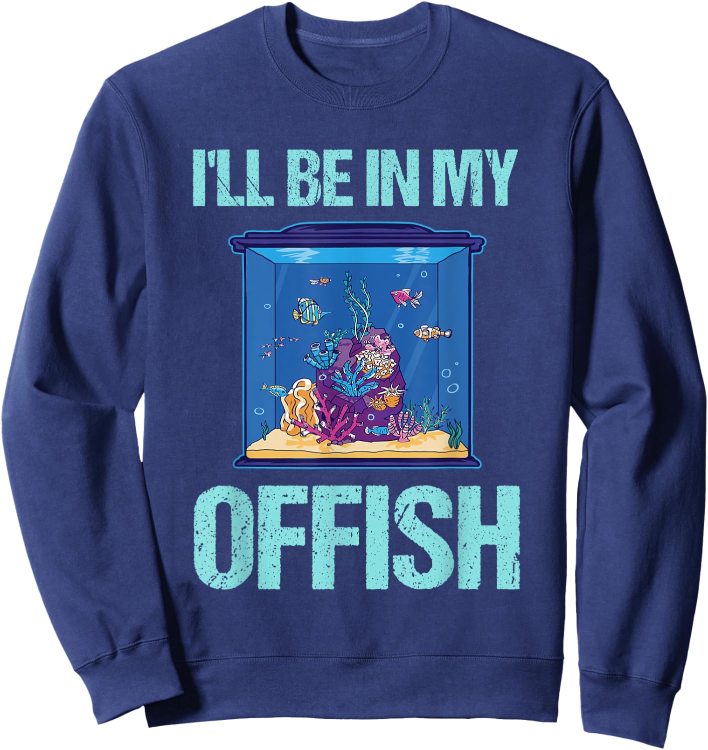 I'll be in my offish Funny Aquarist Aquarium Aquascaping Sweatshirt - Sweatshirt | Navy