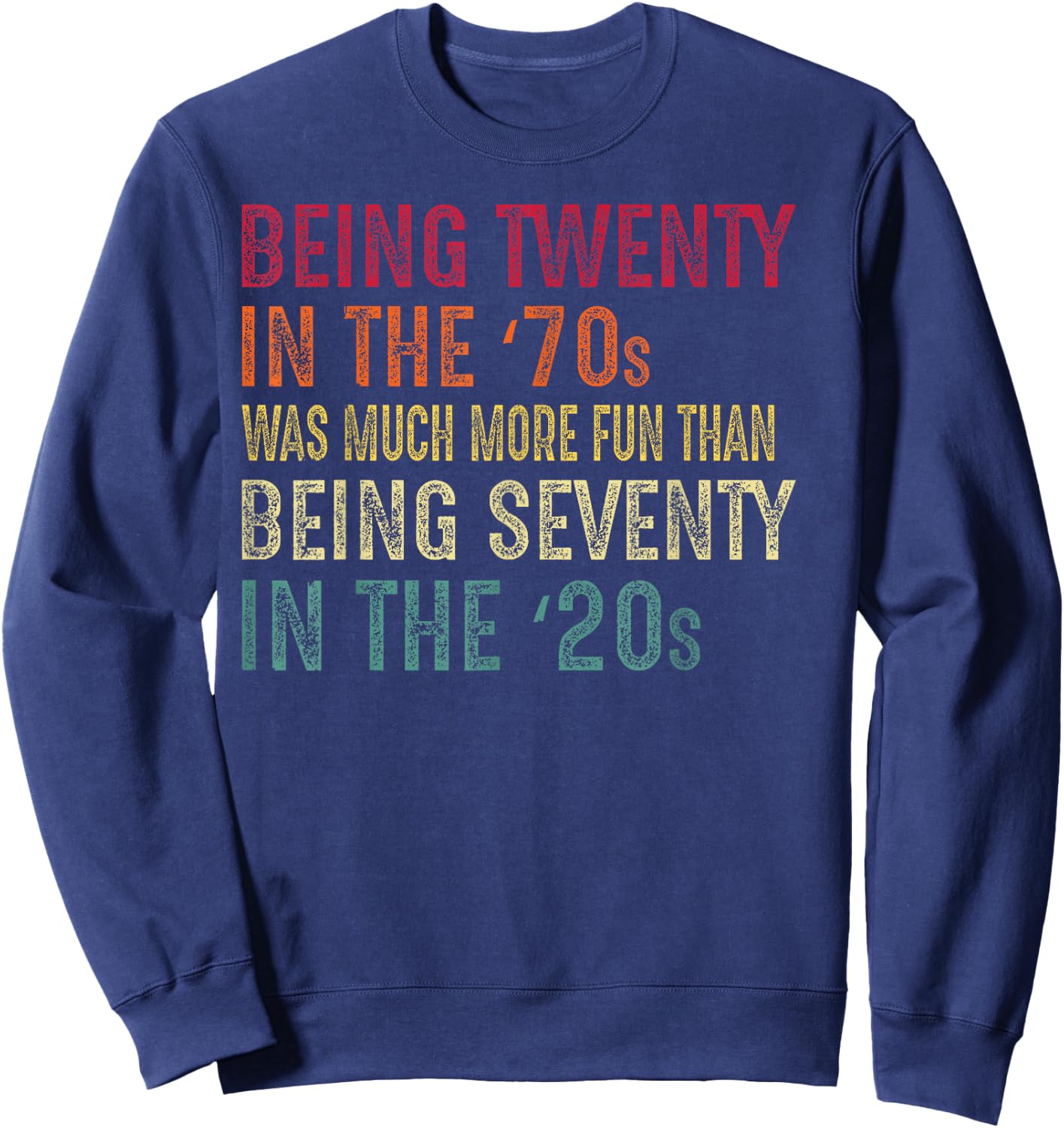 Being Twenty in the '70s Was Much More Fun Than 70s Retro Sweatshirt - Sweatshirt | Navy