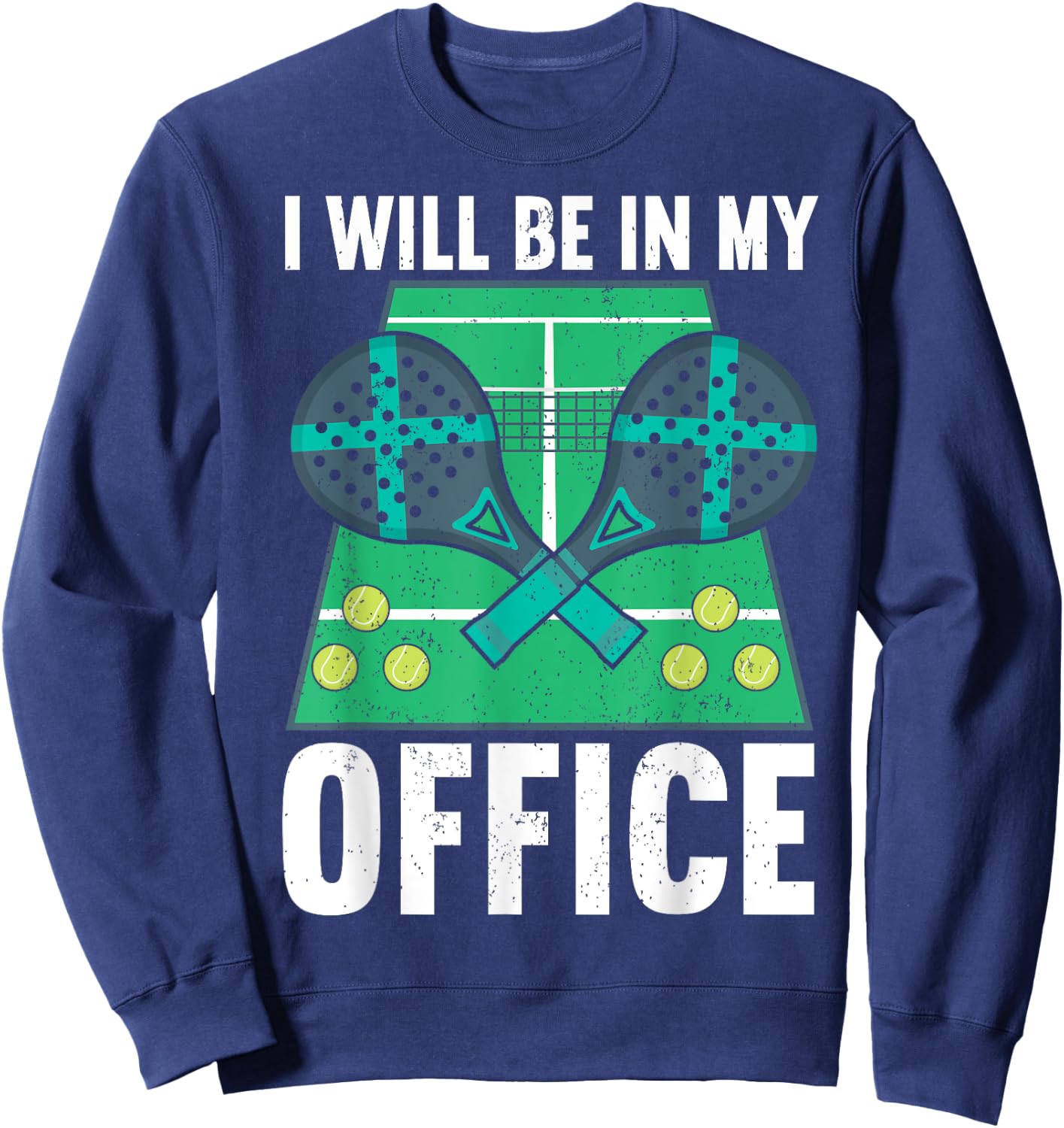 I Will Be In My Office | Padel Tennis Funny Padel Sweatshirt - Sweatshirt | Navy