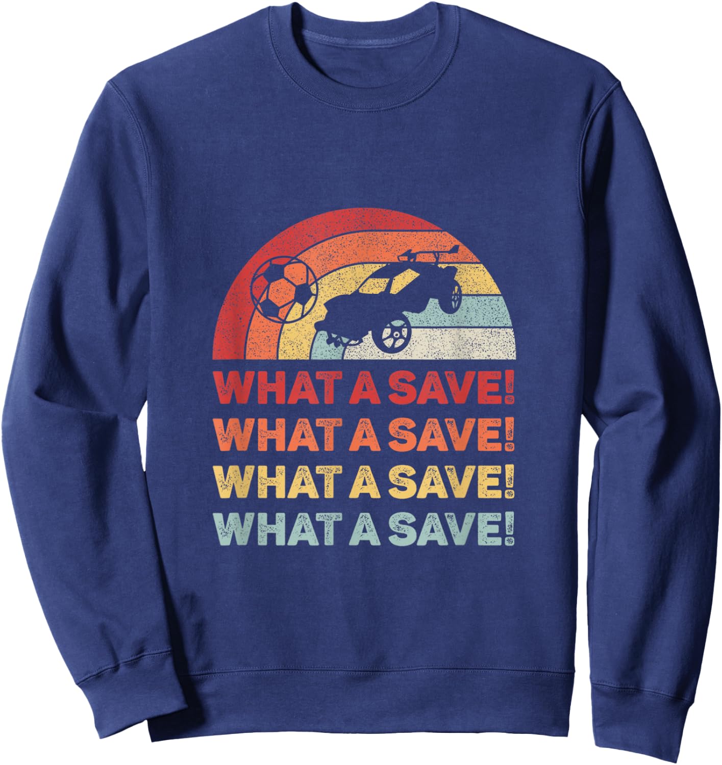 Vintage Retro What A Save Rocket Soccer Car League Sweatshirt - Sweatshirt | Navy