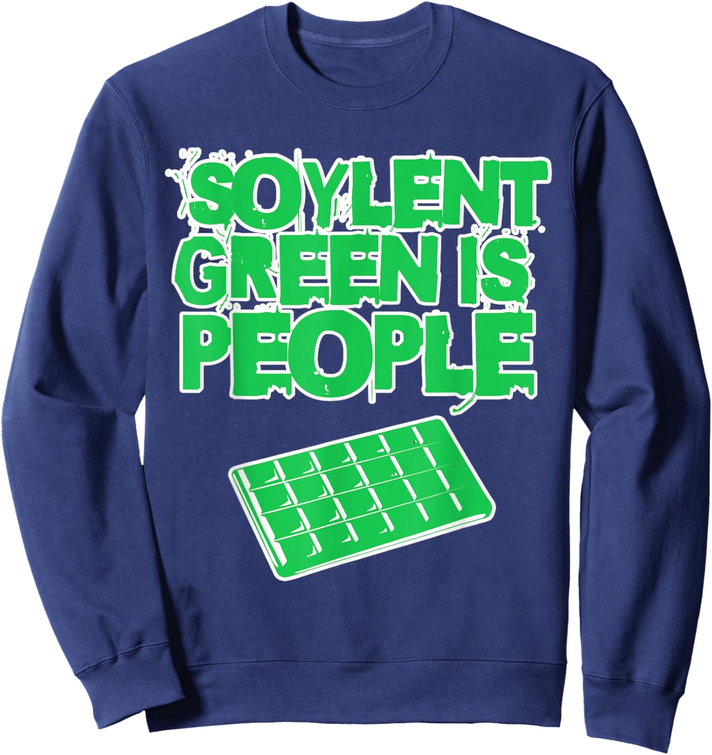 Soylent Green Is People And They're Delicious And Nutritious Sweatshirt - Sweatshirt | Navy