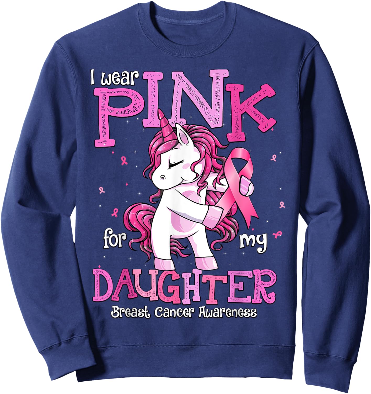 I Wear Pink For My Daughter Shirt Breast Cancer Awareness Sweatshirt - Sweatshirt | Navy