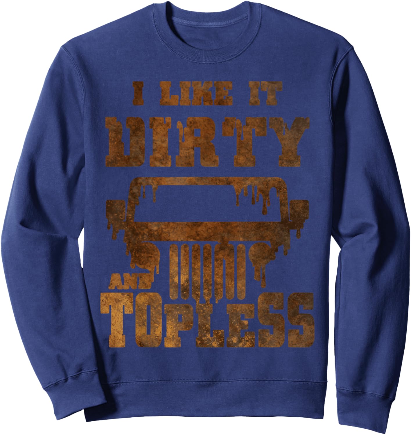I Like It Dirty And Topless design Sweatshirt - Sweatshirt | Navy