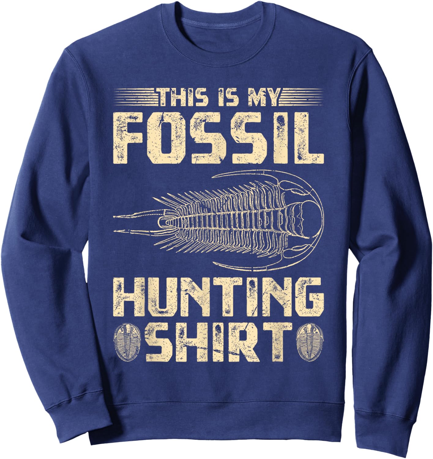 Trilobite Ammonite, Paleontologist This is My Fossil Hunting Sweatshirt - Sweatshirt | Navy