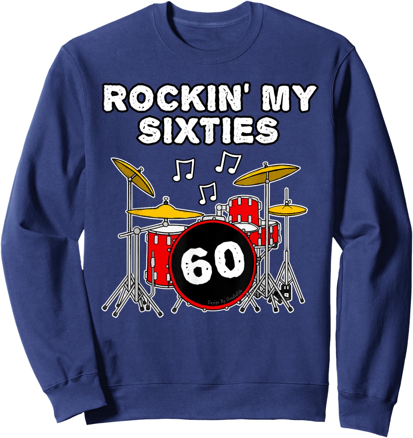 Drummer's 60th Birthday - Rockin' My Sixties Sweatshirt - Sweatshirt | Navy