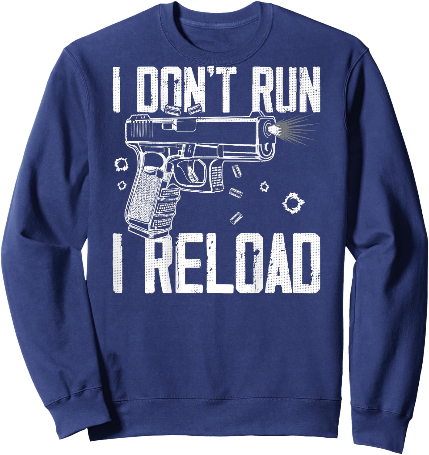 Gun Rights I Don't Run I Reload I Dont Run (on back) Sweatshirt - Sweatshirt | Navy