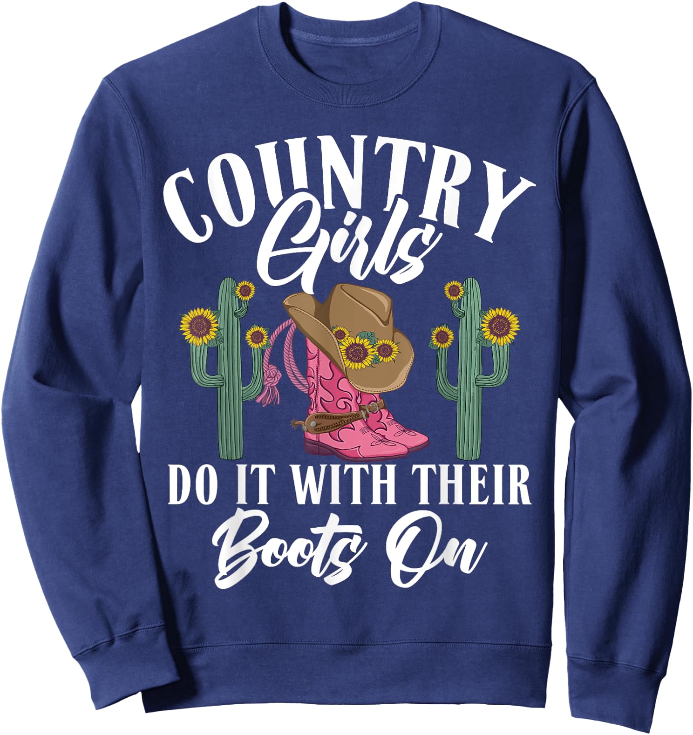 Country Girls do it with their Boots On Country Girl Sweatshirt - Sweatshirt | Navy