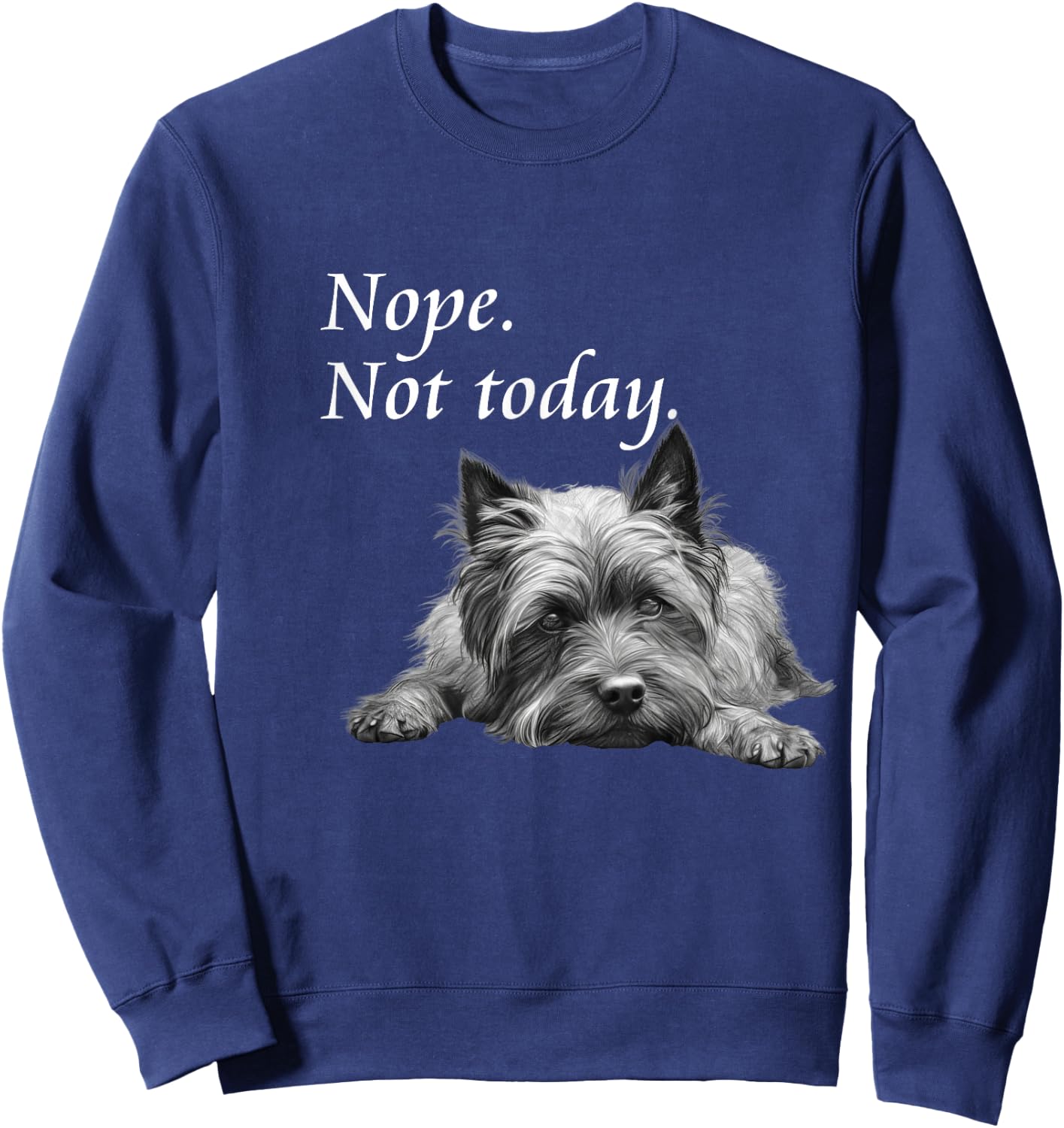 Adorable Cairn Terrier Nope Not Today - Lazy Dog Sweatshirt - Sweatshirt | Navy
