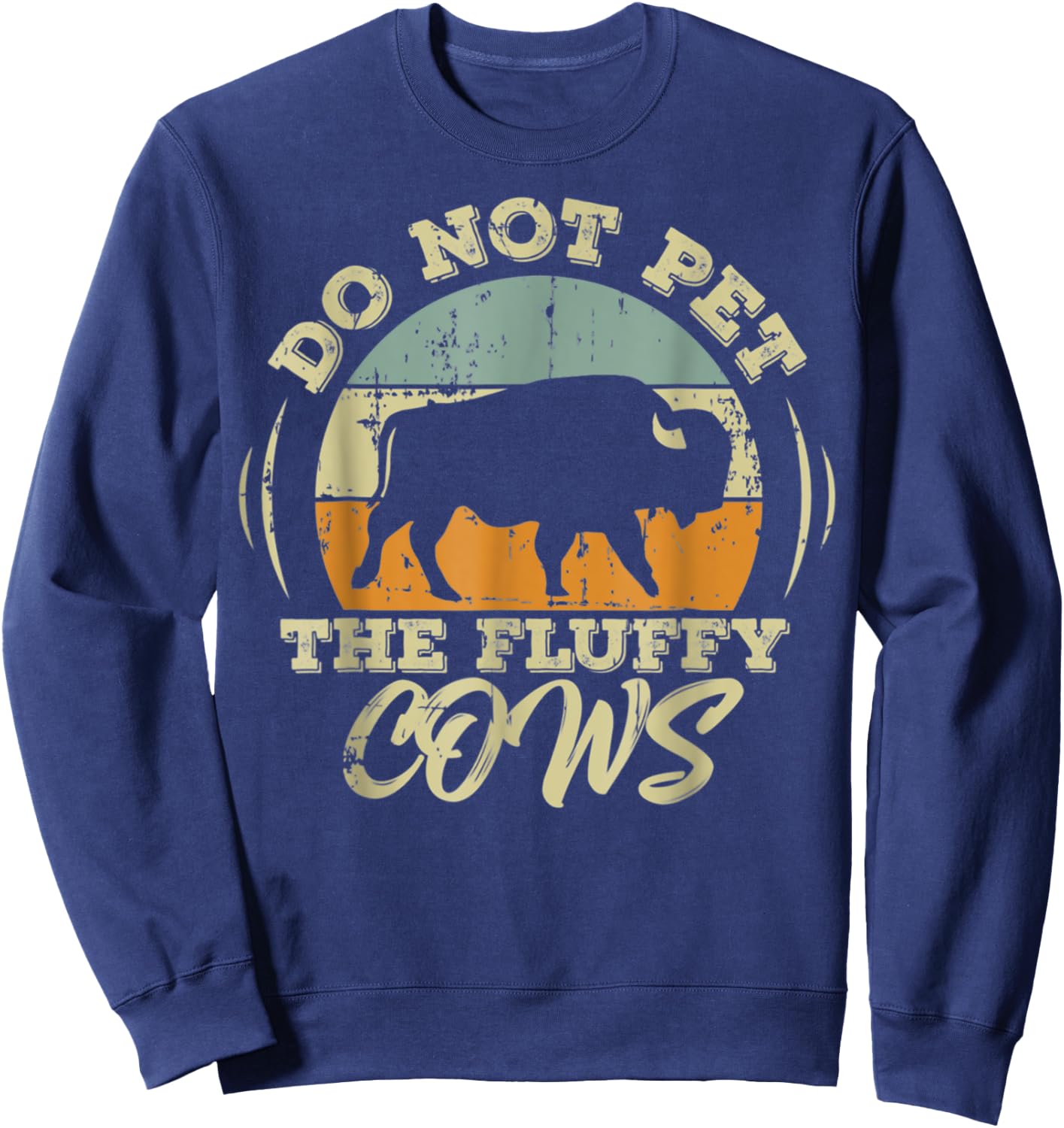 Do Not Pet the Fluffy Cows Funny Bison Sweatshirt - Sweatshirt | Navy