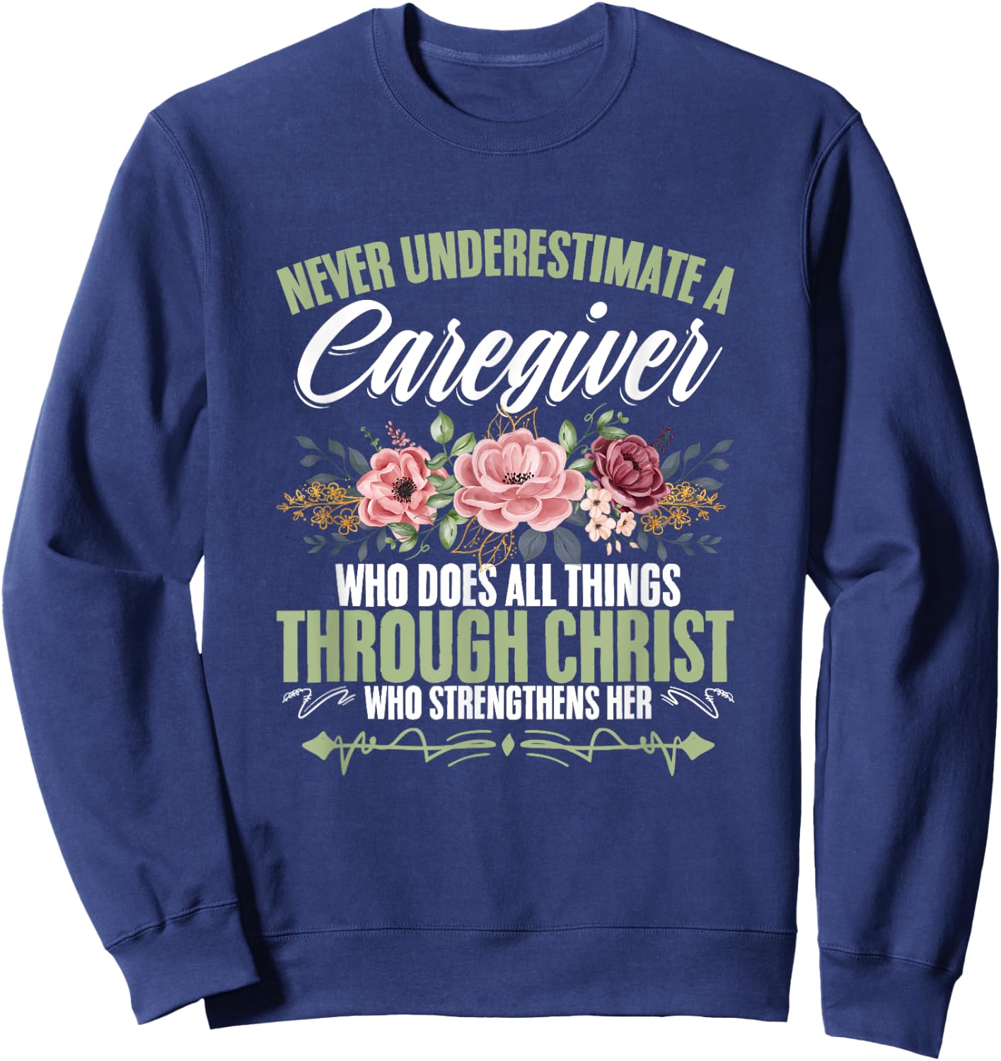 Cna Medical Nurse Appreciation Caregiver Through Christ God Caregiving Life Nurse Nursing Caregiver Sweatshirt - Sweatshirt | Navy