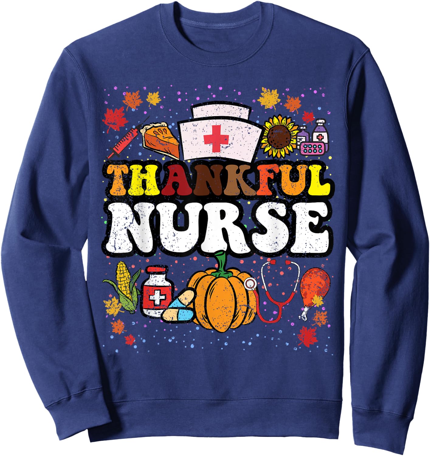 Thankful Nurse Thanksgiving Day RN Nursing Student Sweatshirt - Sweatshirt | Navy