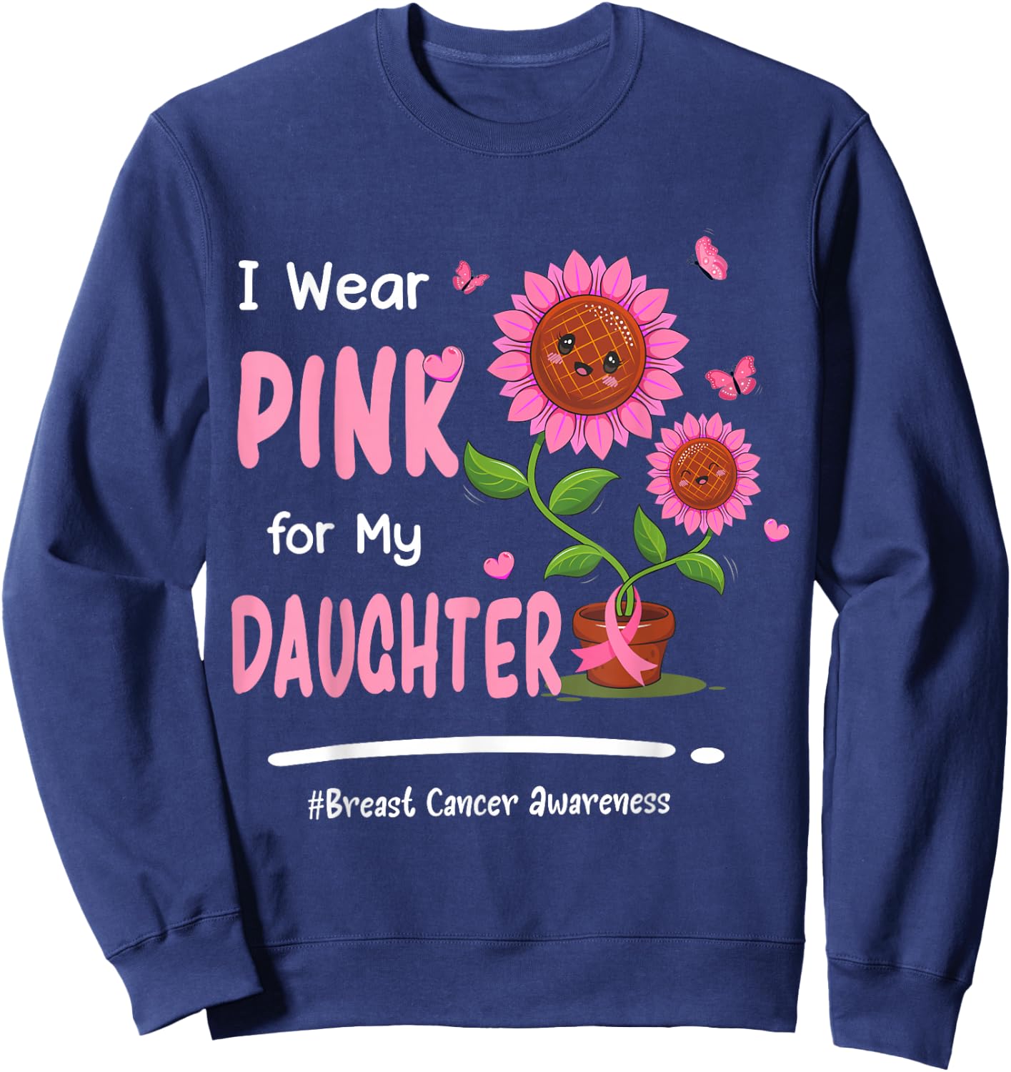 I Wear Pink For My Daughter Breast Cancer Awareness Women Sweatshirt - Sweatshirt | Navy