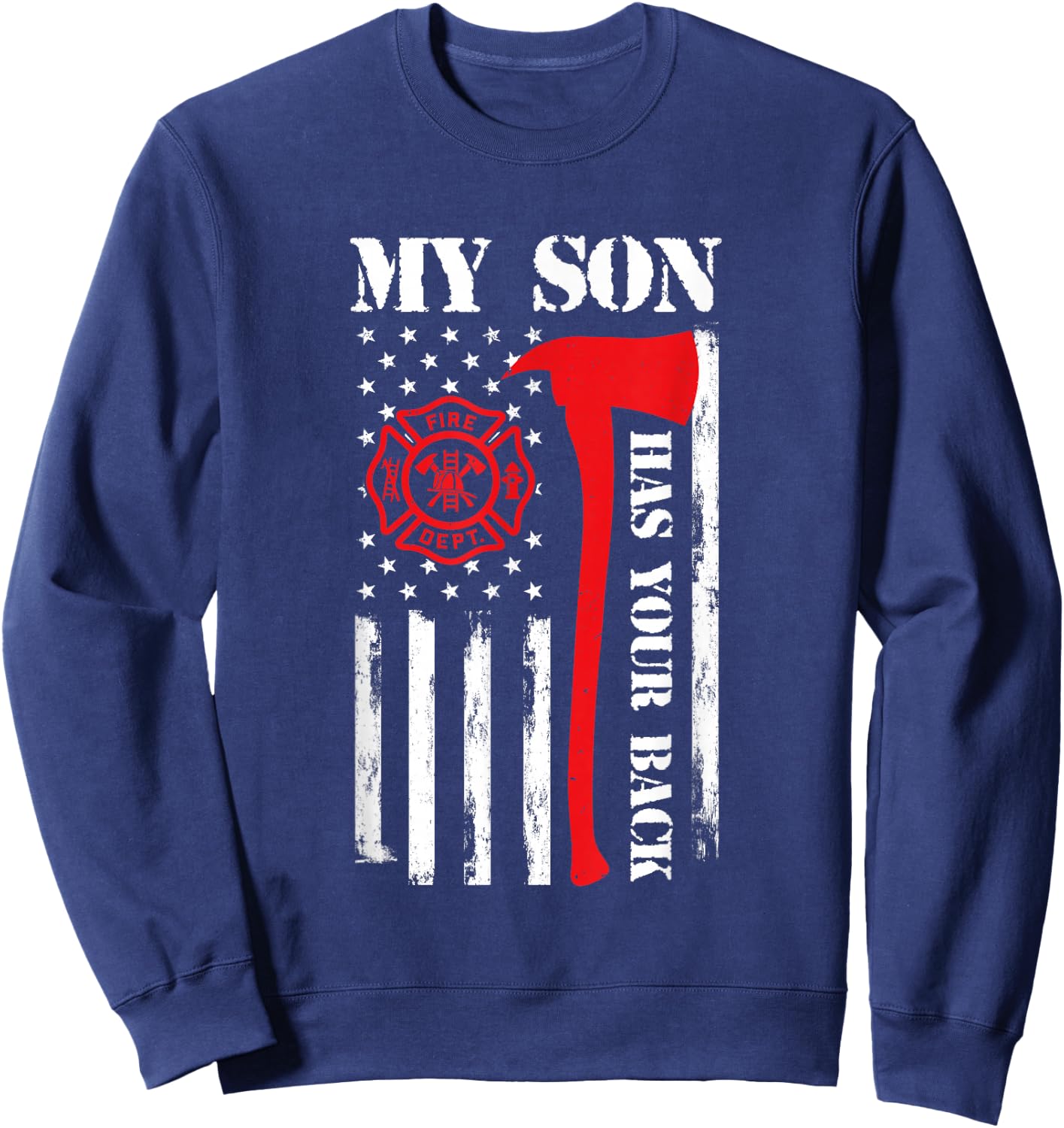 My Son Is A Firefighter Dad Fireman Father Son Firefighter Sweatshirt - Sweatshirt | Navy