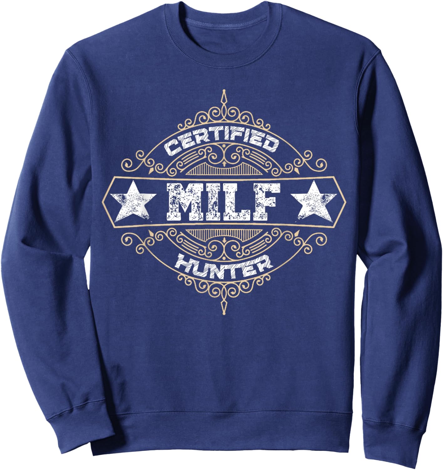 Certified MILF Hunter Adult Humor That Love Milfs Sweatshirt - Sweatshirt | Navy