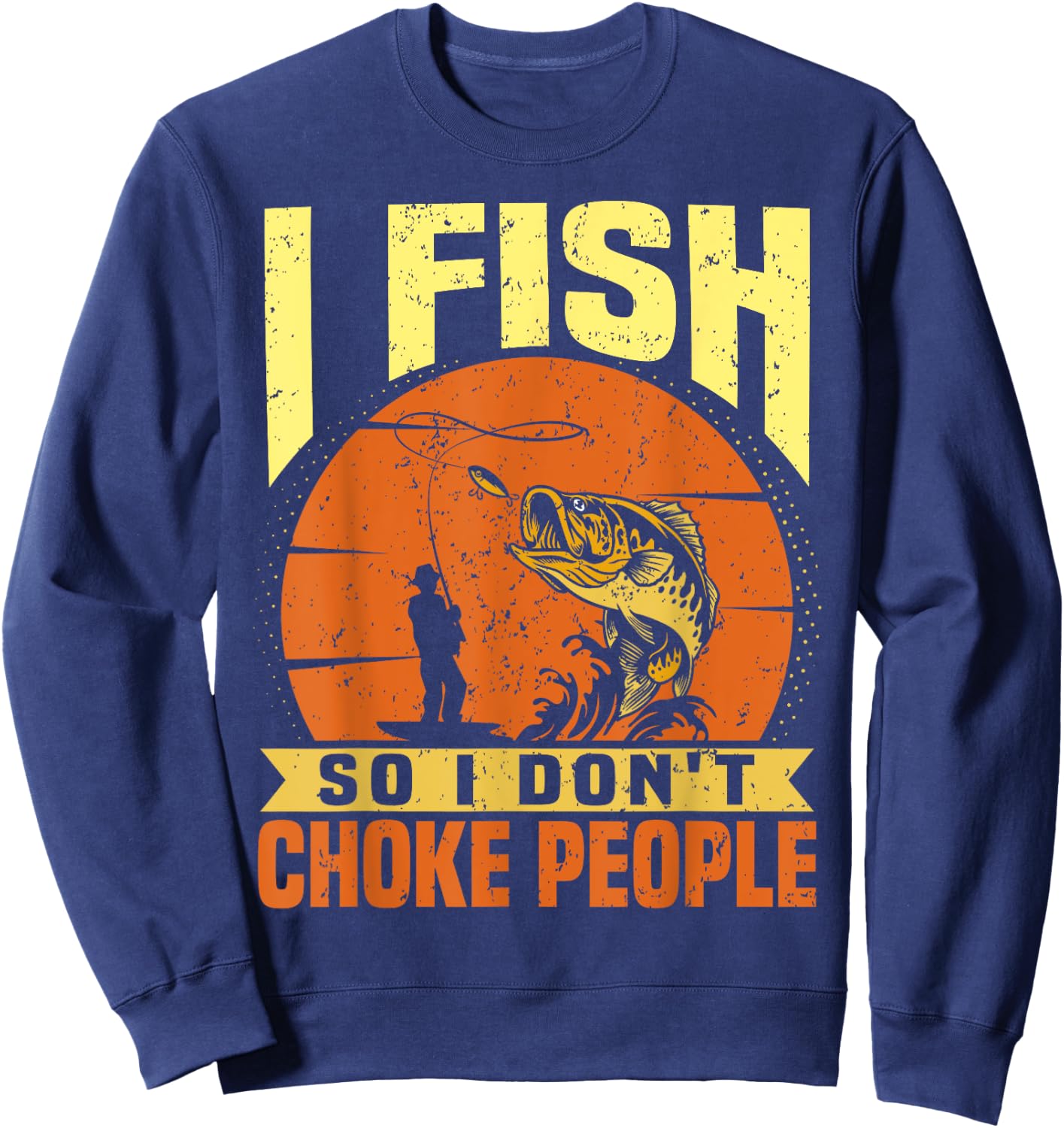 Funny Fishing Quotes Joke Sarcasm Sweatshirt - Sweatshirt | Navy