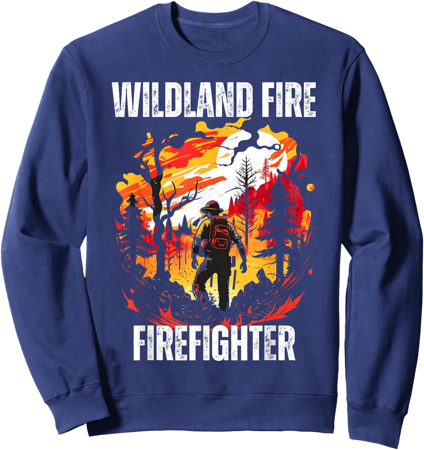 Wildland Fire Firefighter Firemen Rescue Department Fireman Sweatshirt - Sweatshirt | Navy