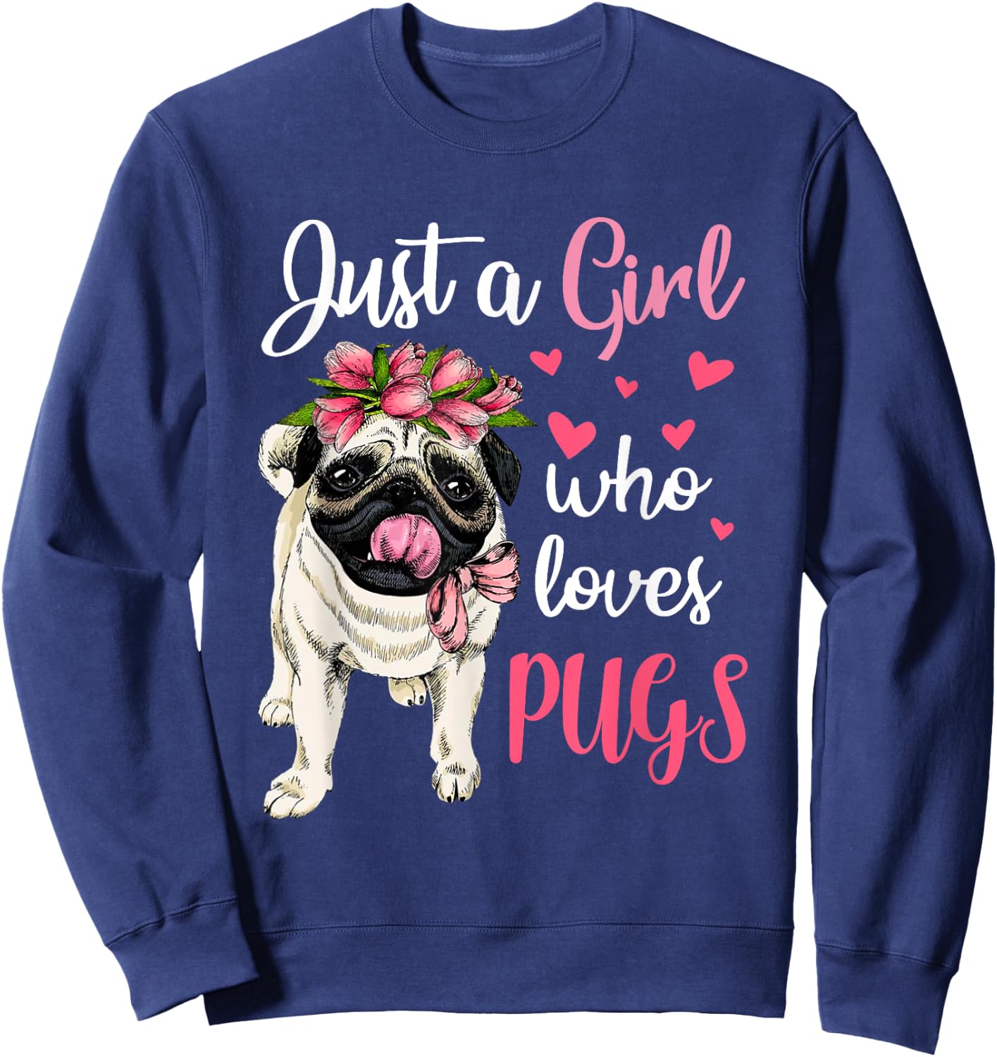 Just a Girl who loves Pugs Funny Dog Mom Pug Sweatshirt - Sweatshirt | Navy