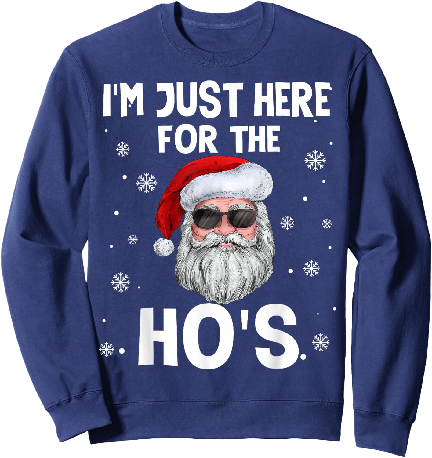 I'm Just Here For The Ho's Funny Christmas Santa Ho's Quotes Sweatshirt - Sweatshirt | Navy