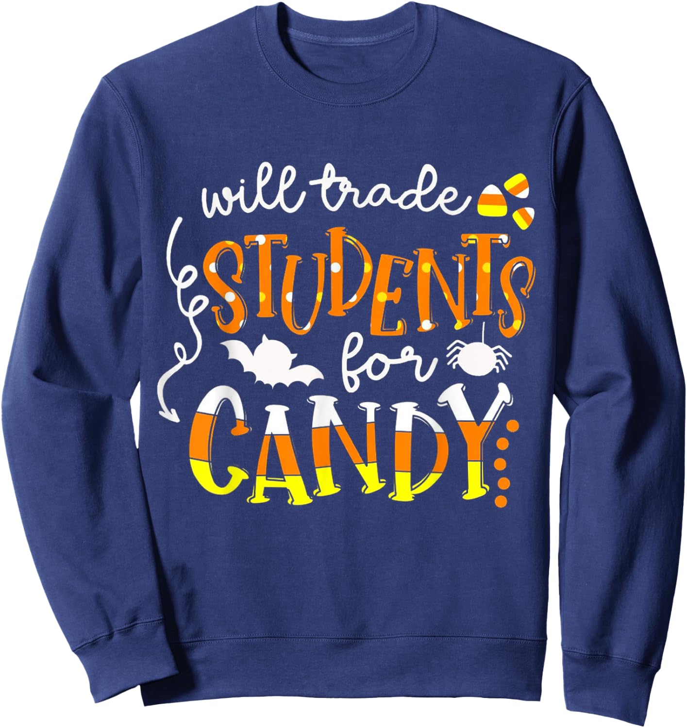 Will Trade Students For Candy Teacher Easy Halloween Costume Men Women Kids Sweatshirt - Sweatshirt | Navy