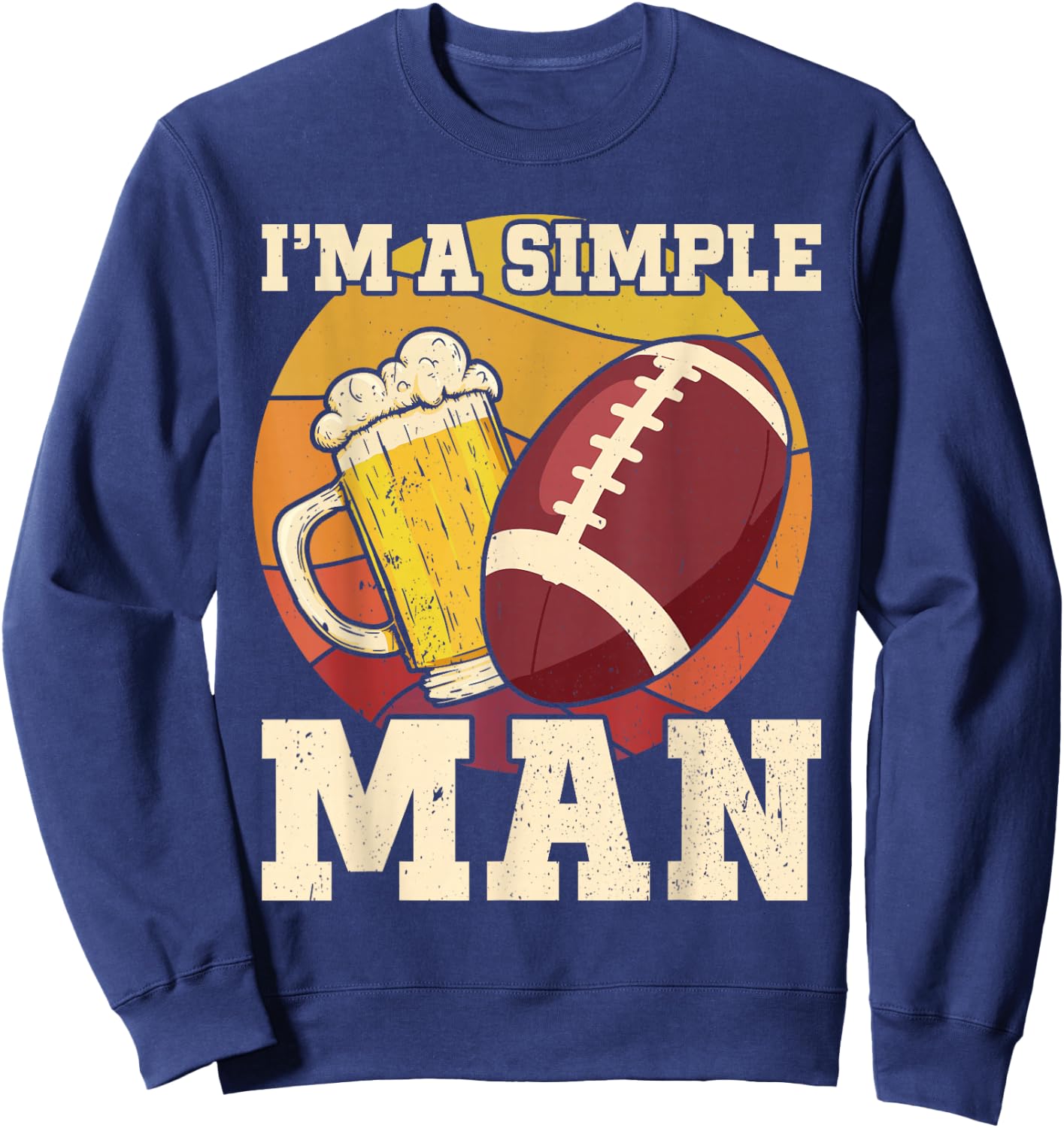 American Football and Beer I'm a Simple Man Beer Football Sweatshirt - Sweatshirt | Navy
