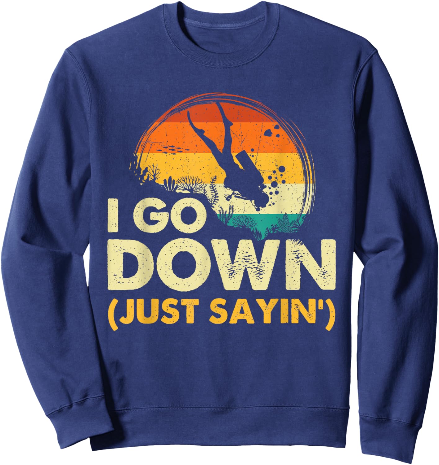I Go Down - Scuba Diver Diving Instructor Underwater Sweatshirt - Sweatshirt | Navy
