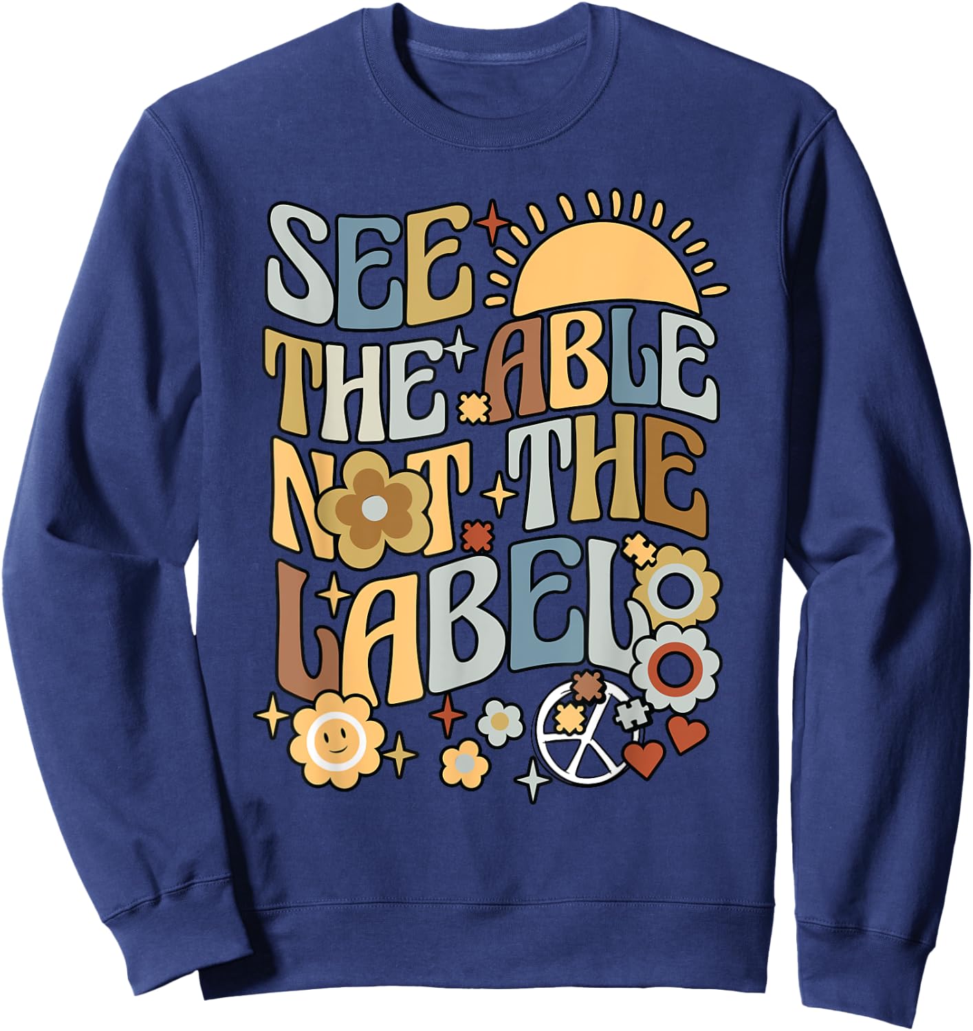 Special Teacher See The Able Not The Label Sped Ed Education Sweatshirt - Sweatshirt | Navy