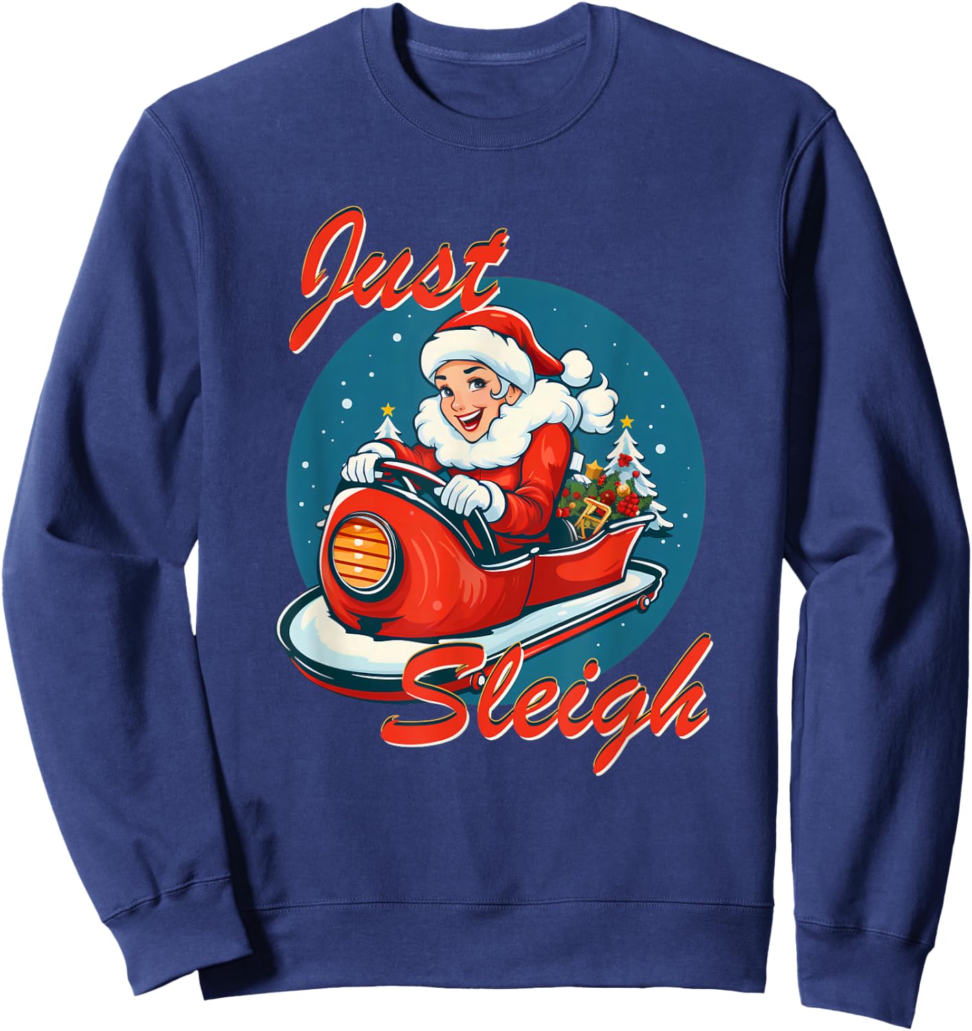 Funny Just Sleigh Mrs Santa Claus Just Slay Sweatshirt - Sweatshirt | Navy