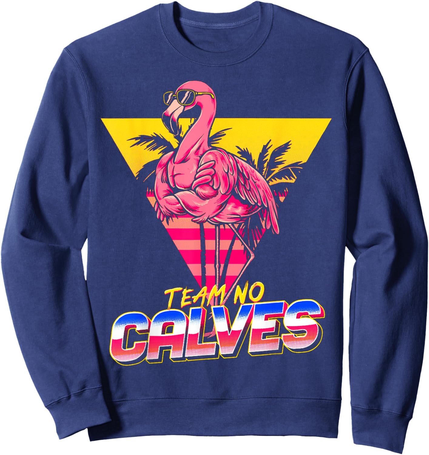 Team No Calves Flamingo Gym Weightlifting Bodybuilding Funny Sweatshirt - Sweatshirt | Navy