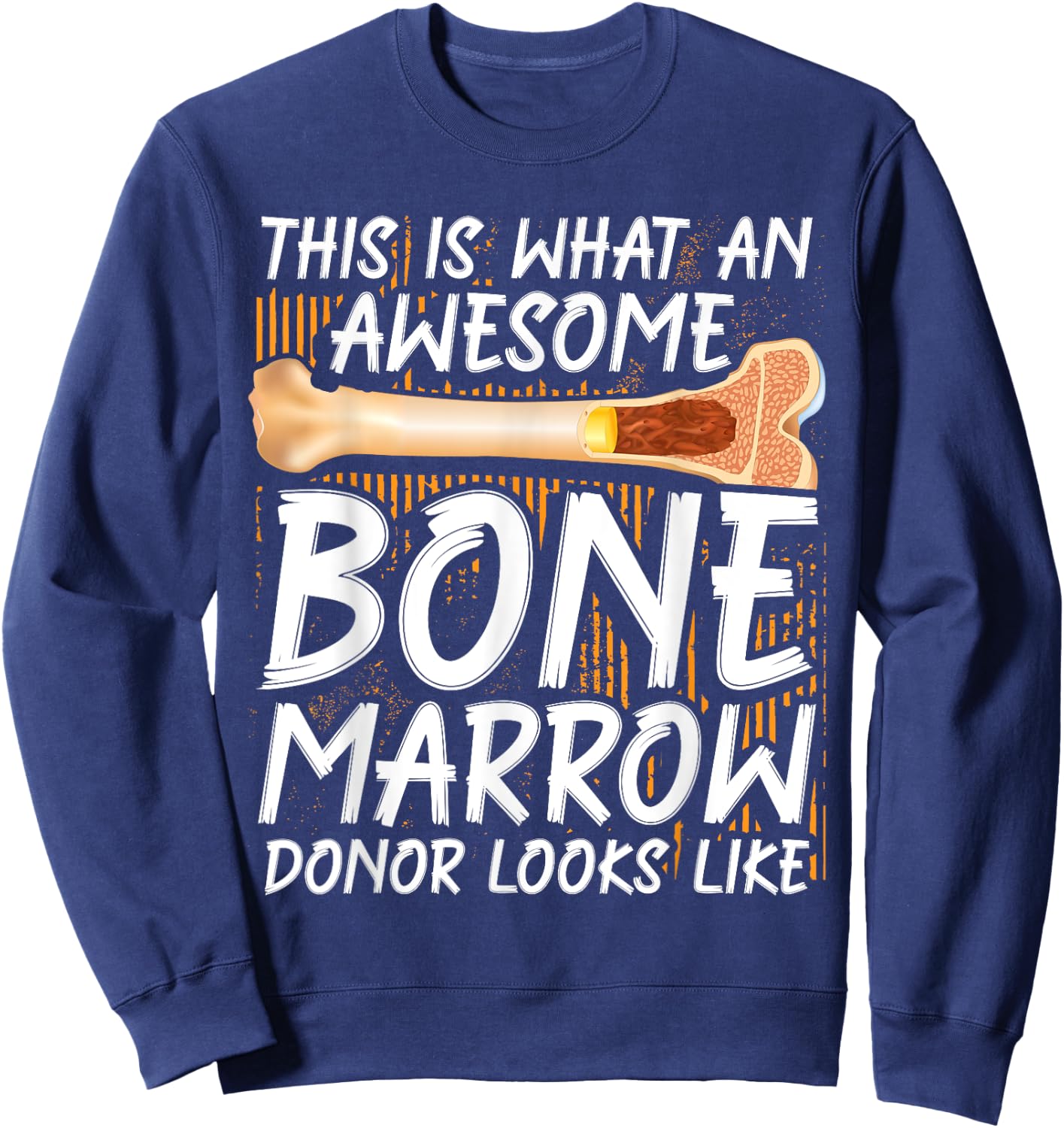 Bone Marrow Supplement Transplant Bone Marrow Donor Sweatshirt - Sweatshirt | Navy