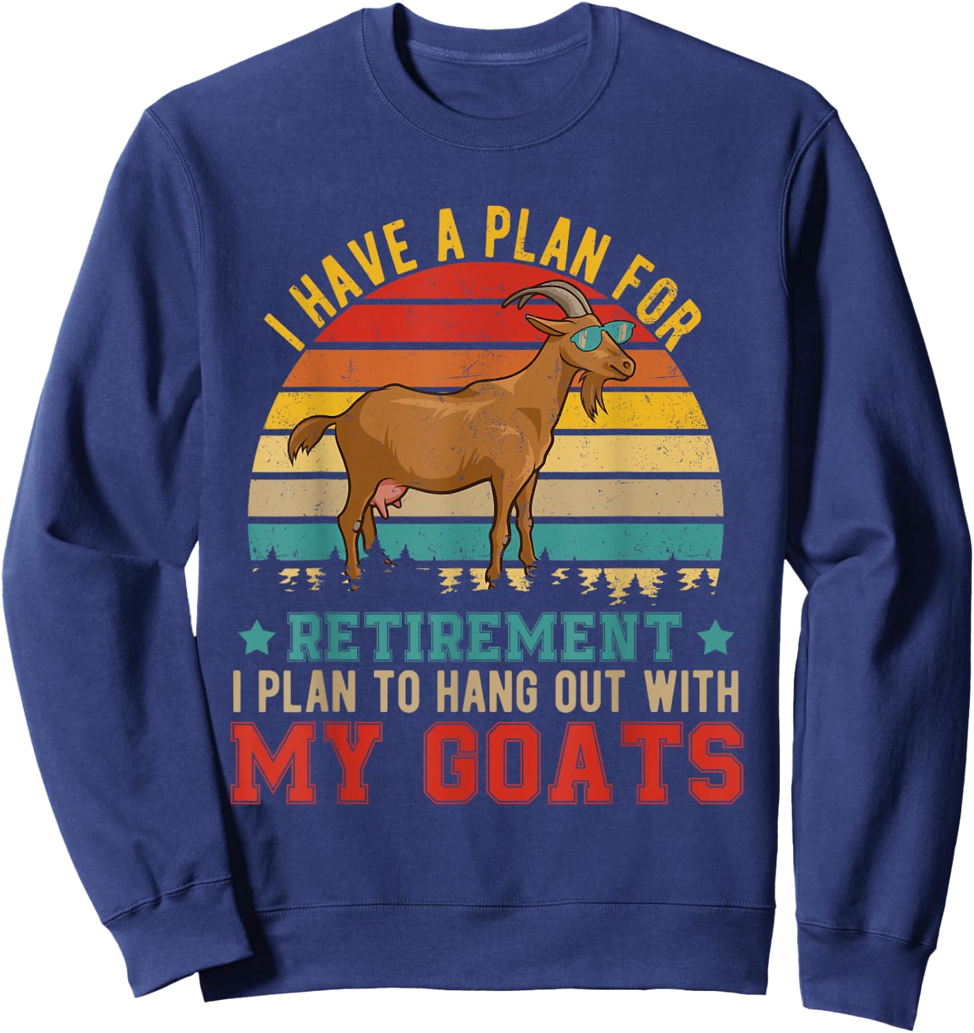 Vintage I Have A Plan For Retirement Hang Out With My Goats Sweatshirt - Sweatshirt | Navy