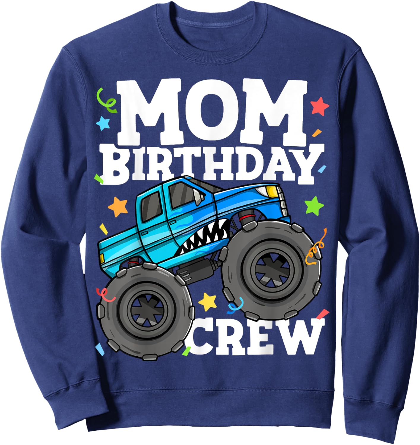 Mom Birthday Crew Monster Truck Theme Party Mommy Mama Sweatshirt - Sweatshirt | Navy
