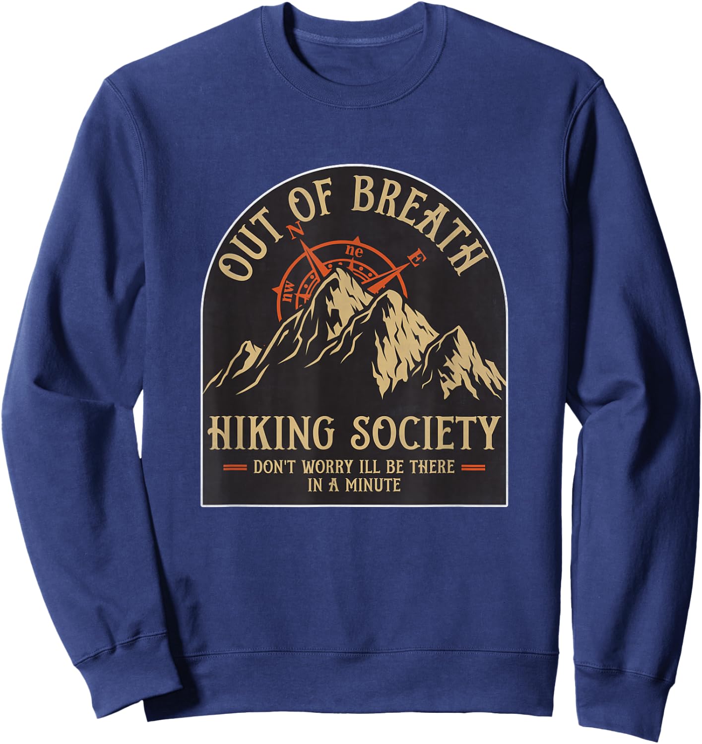 Hilarious Out of Breath Hiking Society Don't Worry I'll Be Sweatshirt - Sweatshirt | Navy