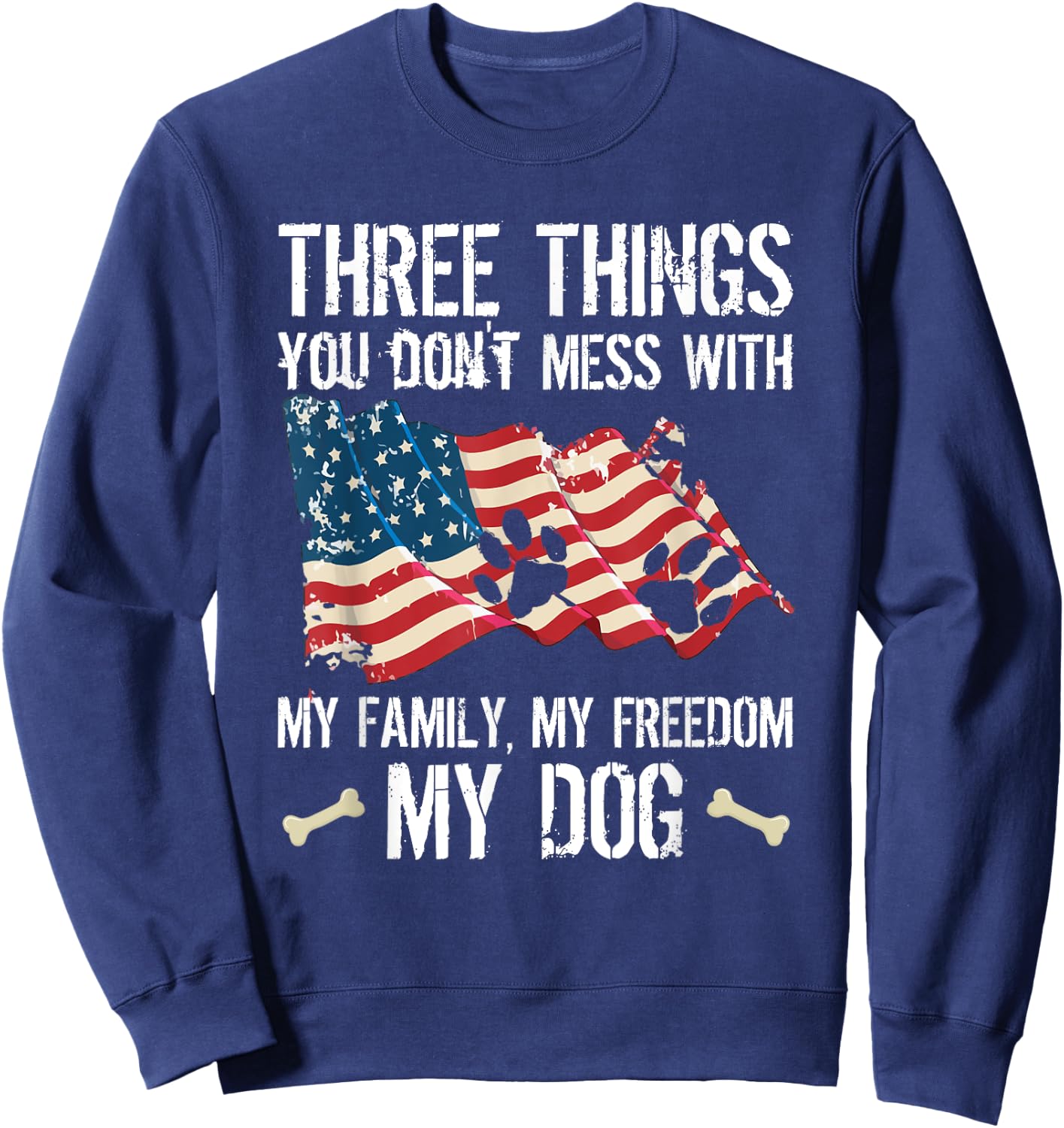 Three Things You Don't Mess With My Family Freedom And Dog Women Sweatshirt - Sweatshirt | Navy