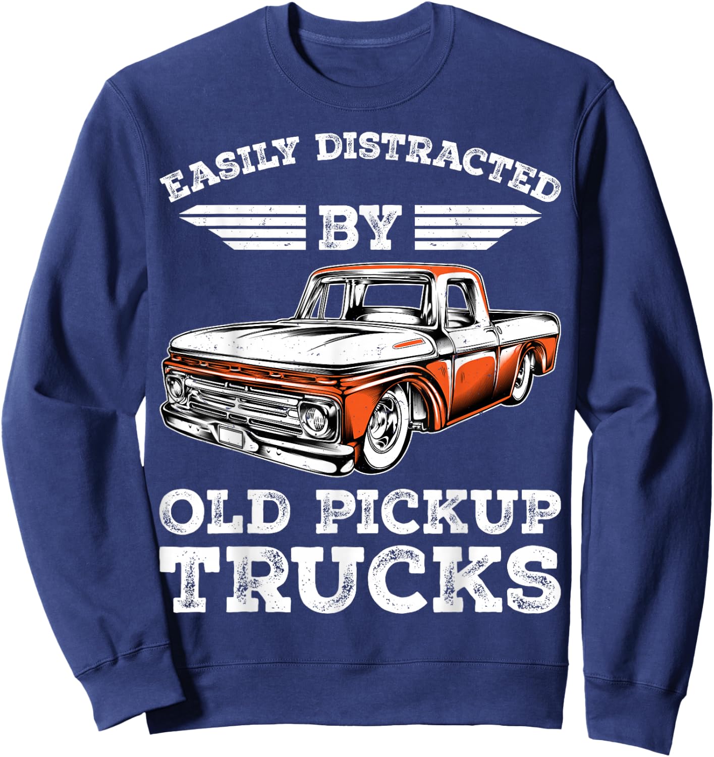 Easily Distracted by Old Pickup Trucks Trucker Sweatshirt - Sweatshirt | Navy