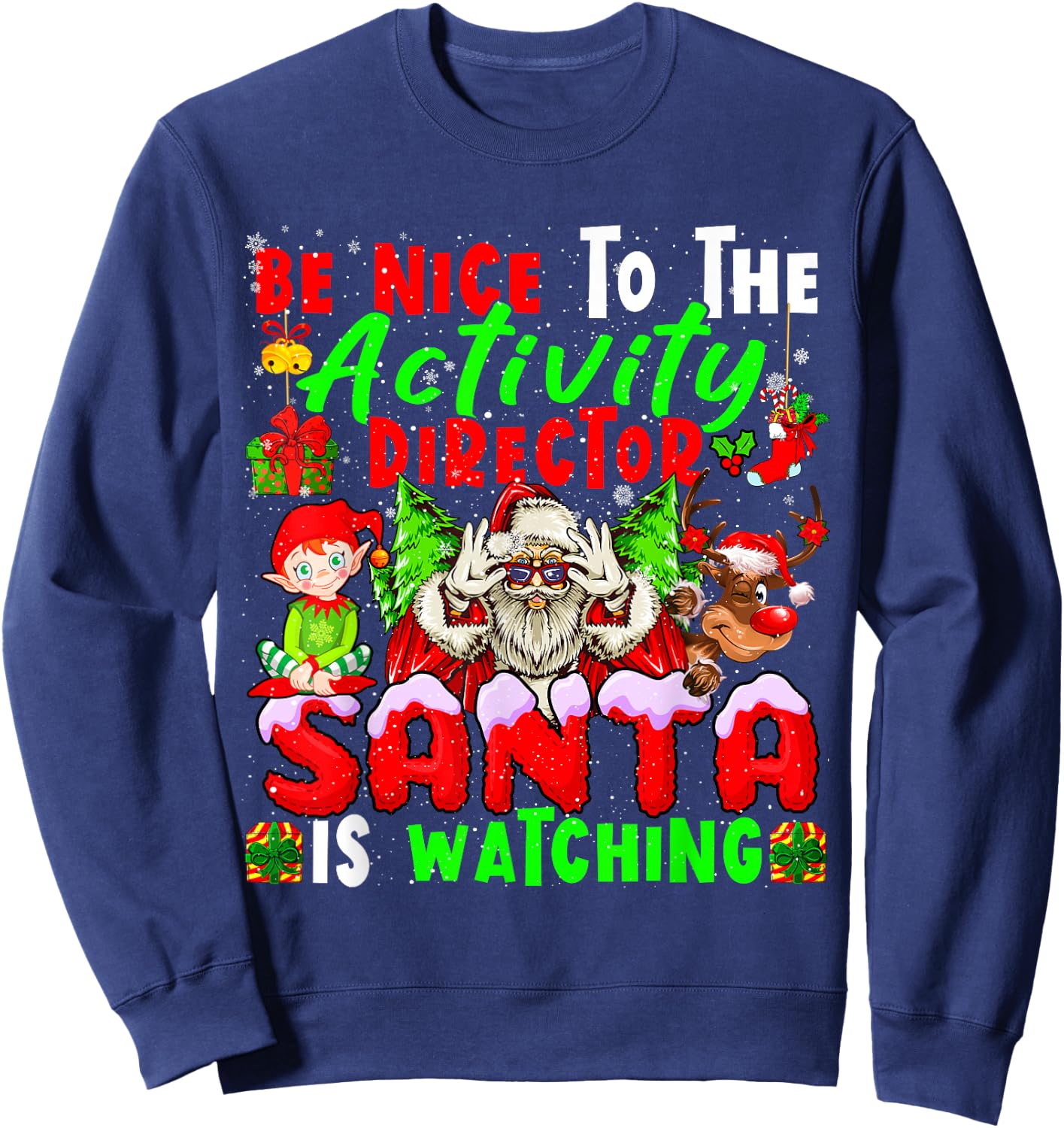 Be Nice To The Activity Director Santa Is Watching Christmas Sweatshirt - Sweatshirt | Navy