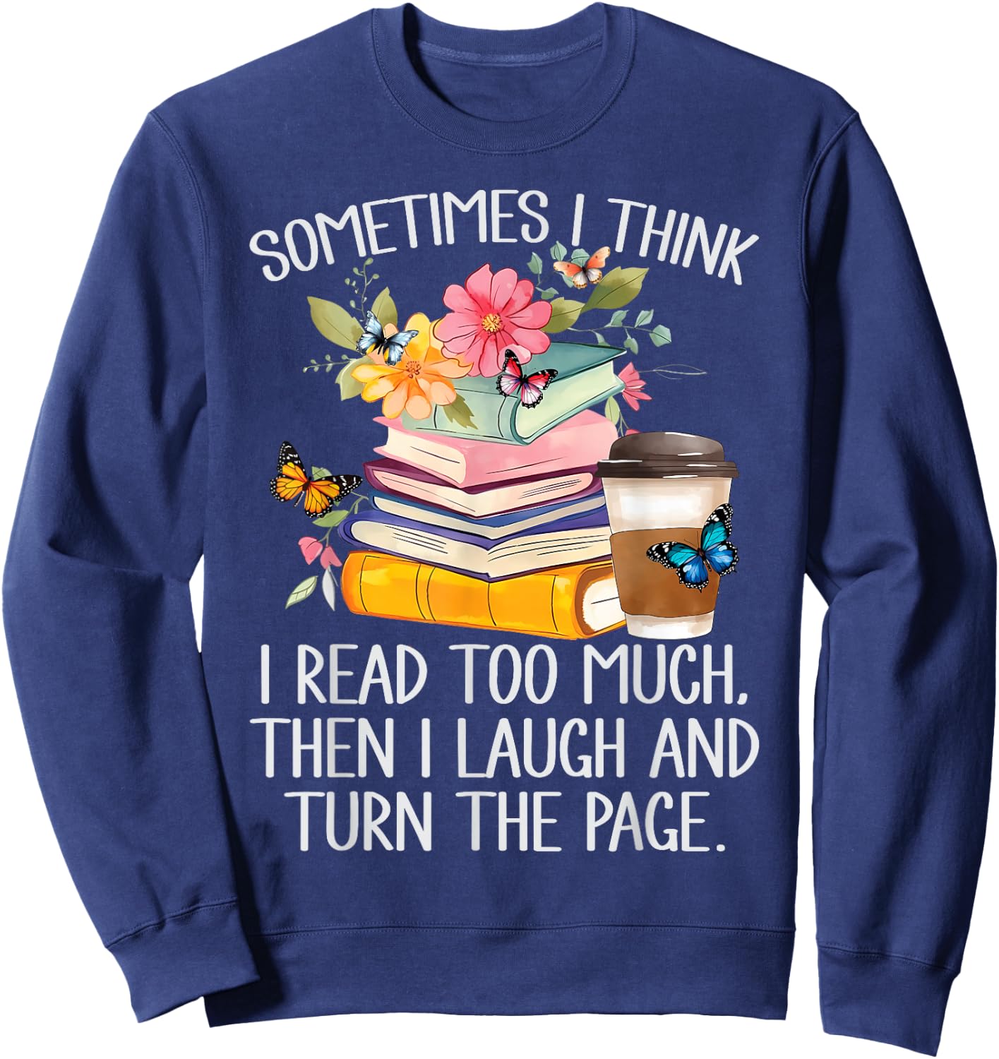 Sometimes I Think I Read Too Much Sweatshirt - Sweatshirt | Navy