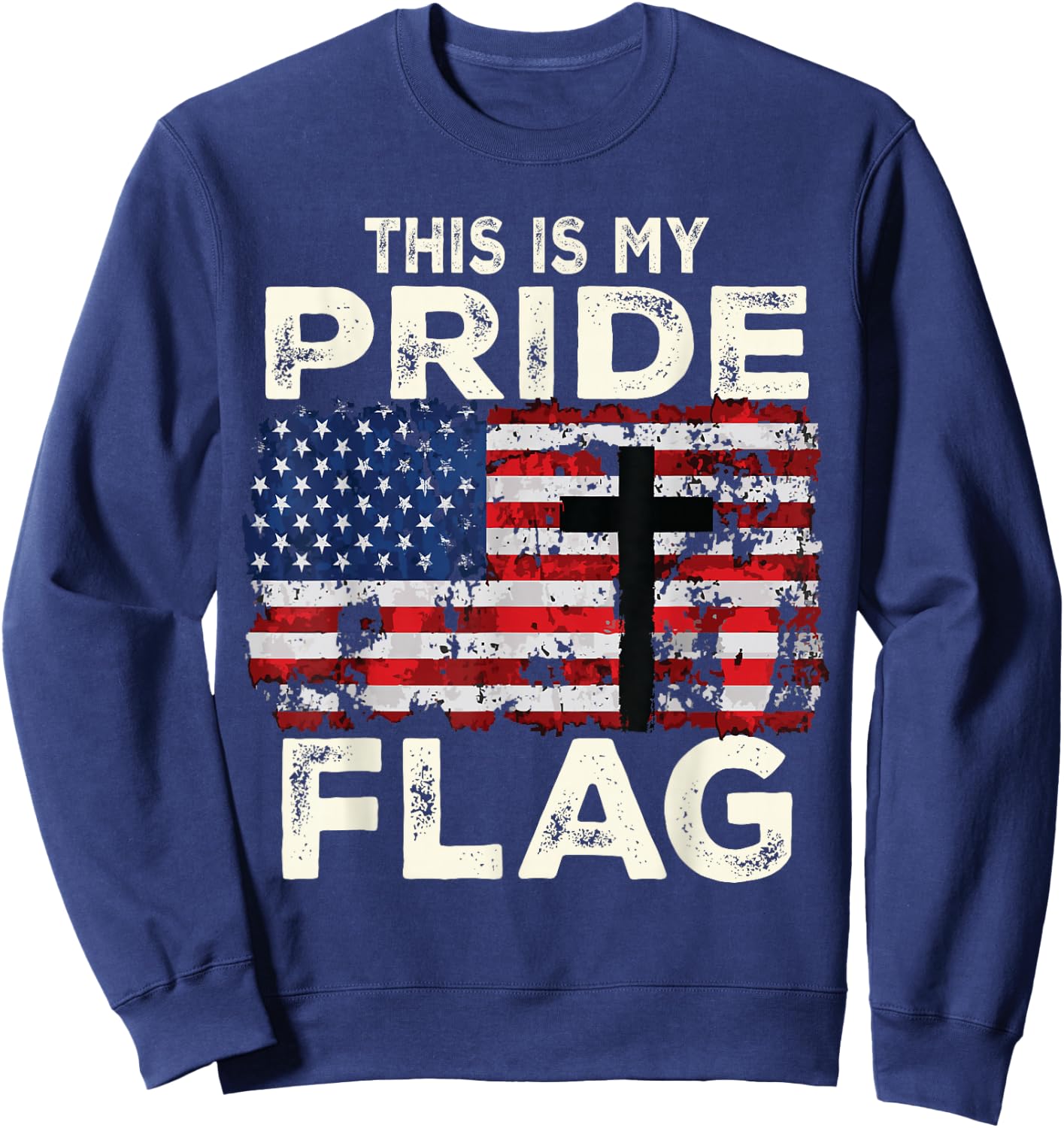 This Is My Pride Flag Jesus Cross USA American 4th of July Sweatshirt - Sweatshirt | Navy