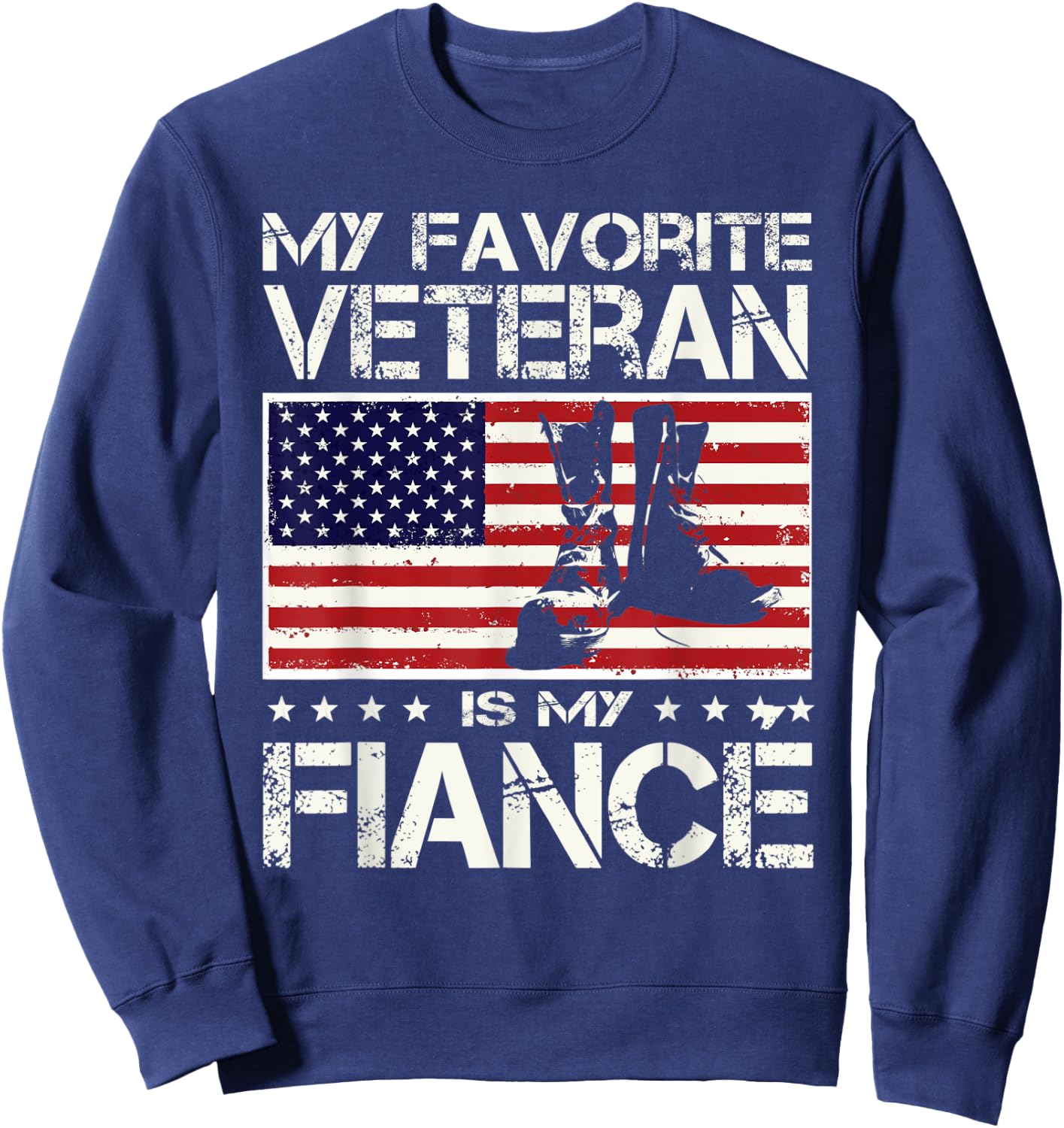 My Favorite Veteran Is My Fiancé US Flag Veterans Day Sweatshirt - Sweatshirt | Navy