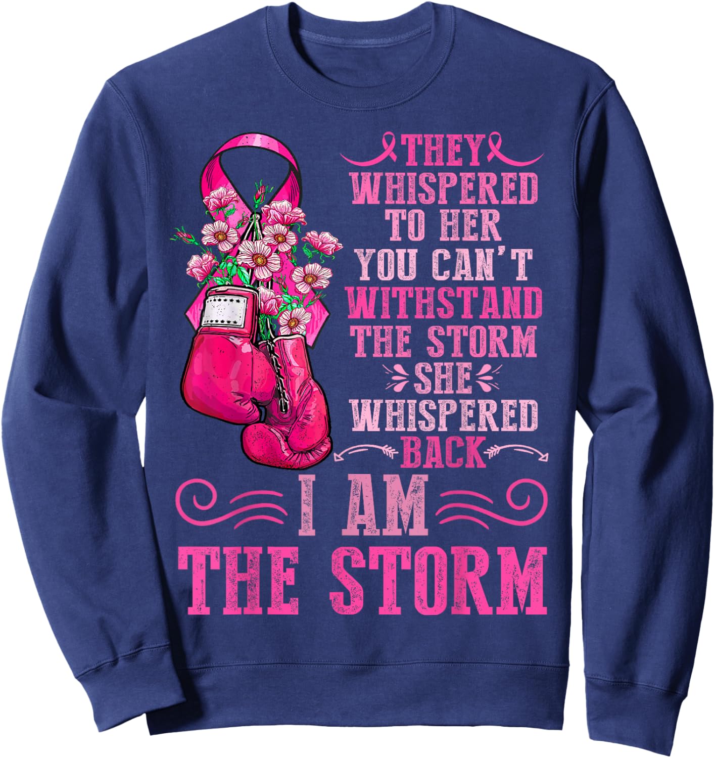 I Am The Storm Breast Cancer Awareness Warrior Pink Ribbon Sweatshirt - Sweatshirt | Navy