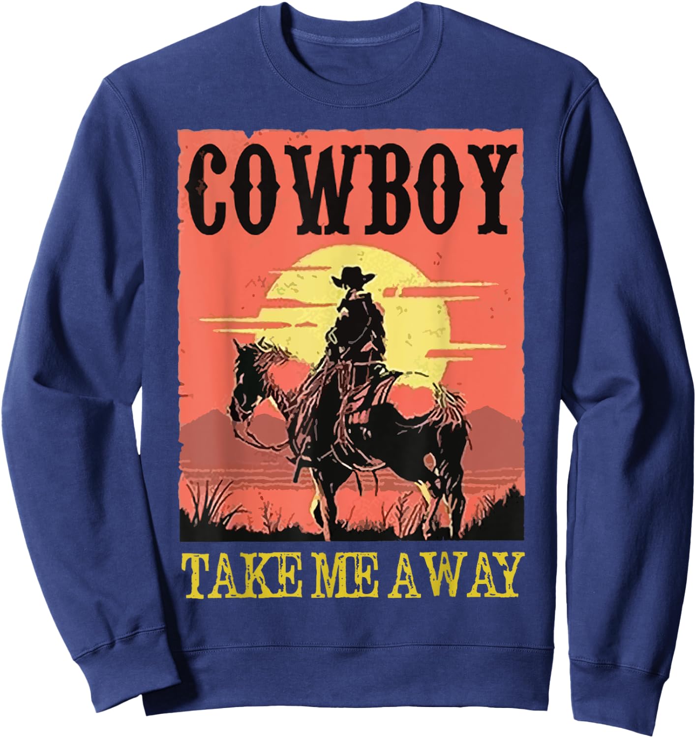 Retro Cowboy Riding Horse Take Me Away Western Country Girls Sweatshirt - Sweatshirt | Navy